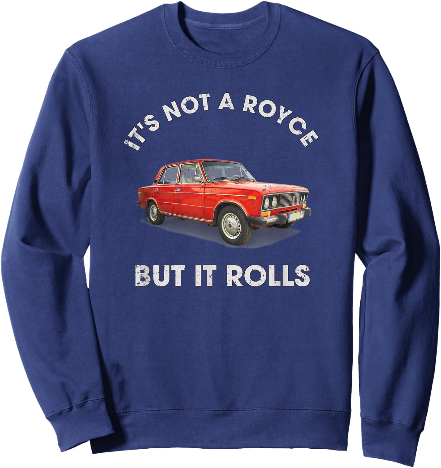 Russian Supercar 2106 Not a Royce but it Rolls Sweatshirt - Sweatshirt | Navy