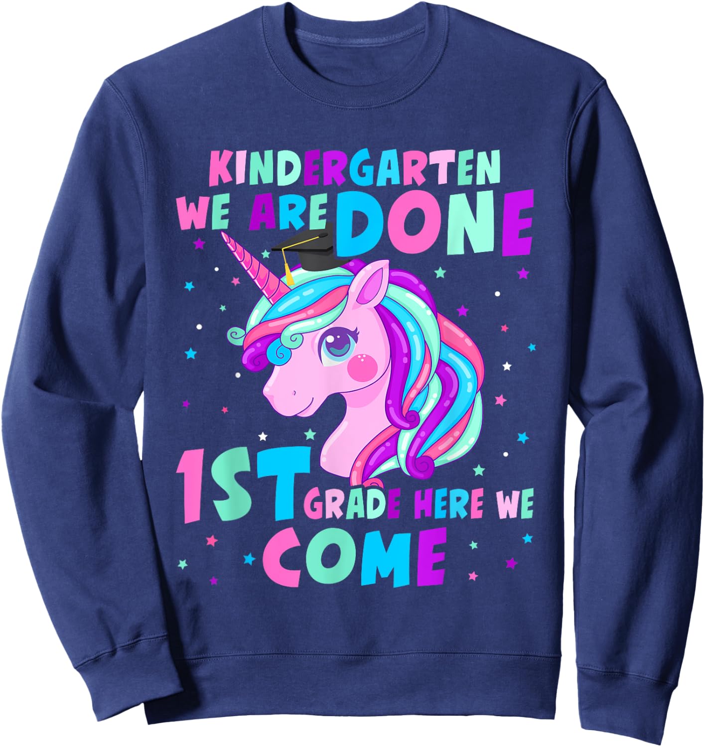 Unicorn Kindergarten Graduation for Girls Done First Grade Sweatshirt - Sweatshirt | Navy
