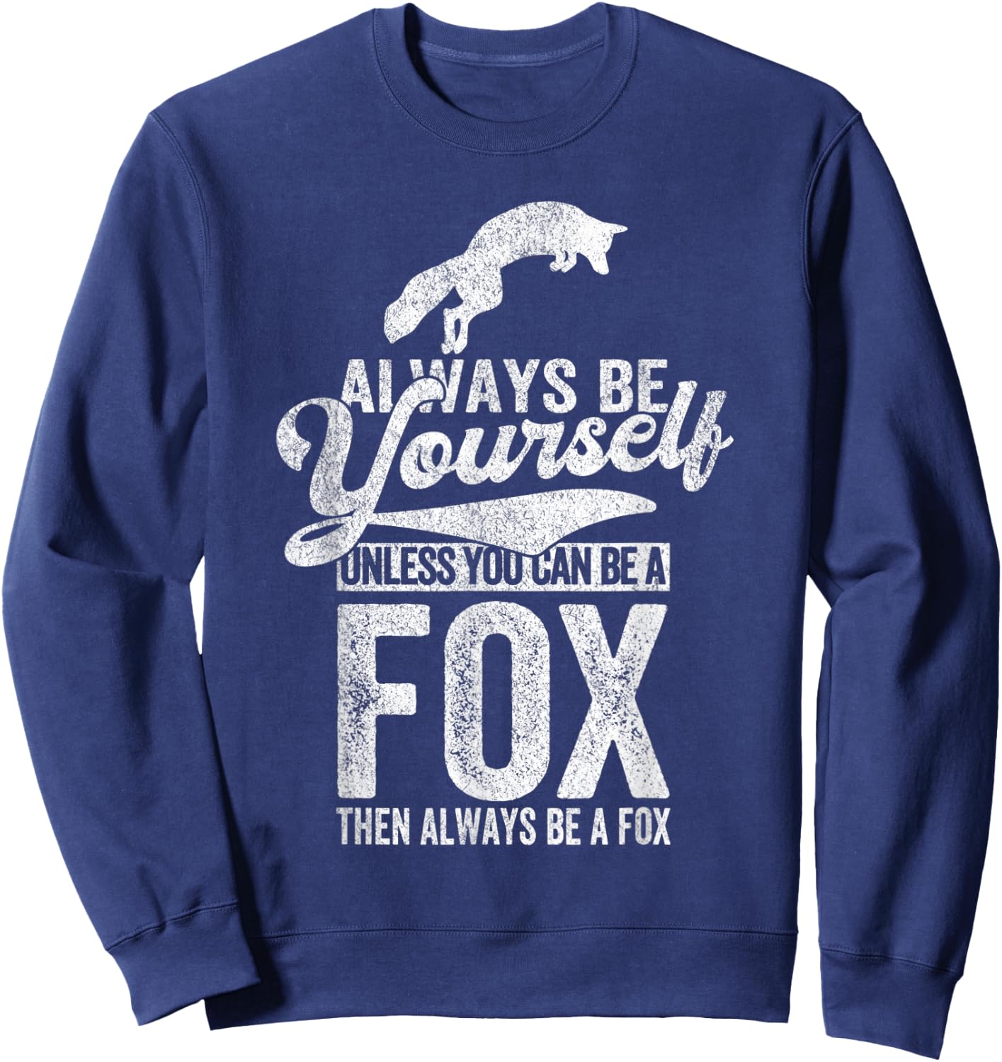 Always Be A Fox Lover Funny Fox Quote Retro Sweatshirt - Sweatshirt | Navy