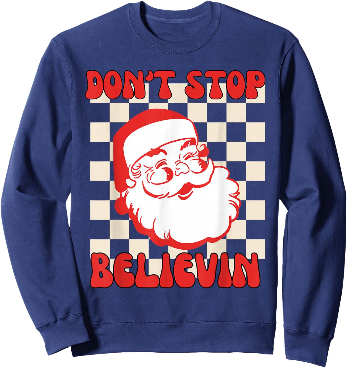 Don't Stop Believing Funny Santa Claus Retro Christmas Sweatshirt - Sweatshirt | Navy