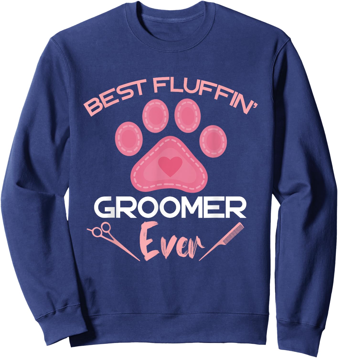 Dog Grooming Best Fluffing Groomer Ever Dog Groomer Heart Men Women Kids Sweatshirt - Sweatshirt | Navy