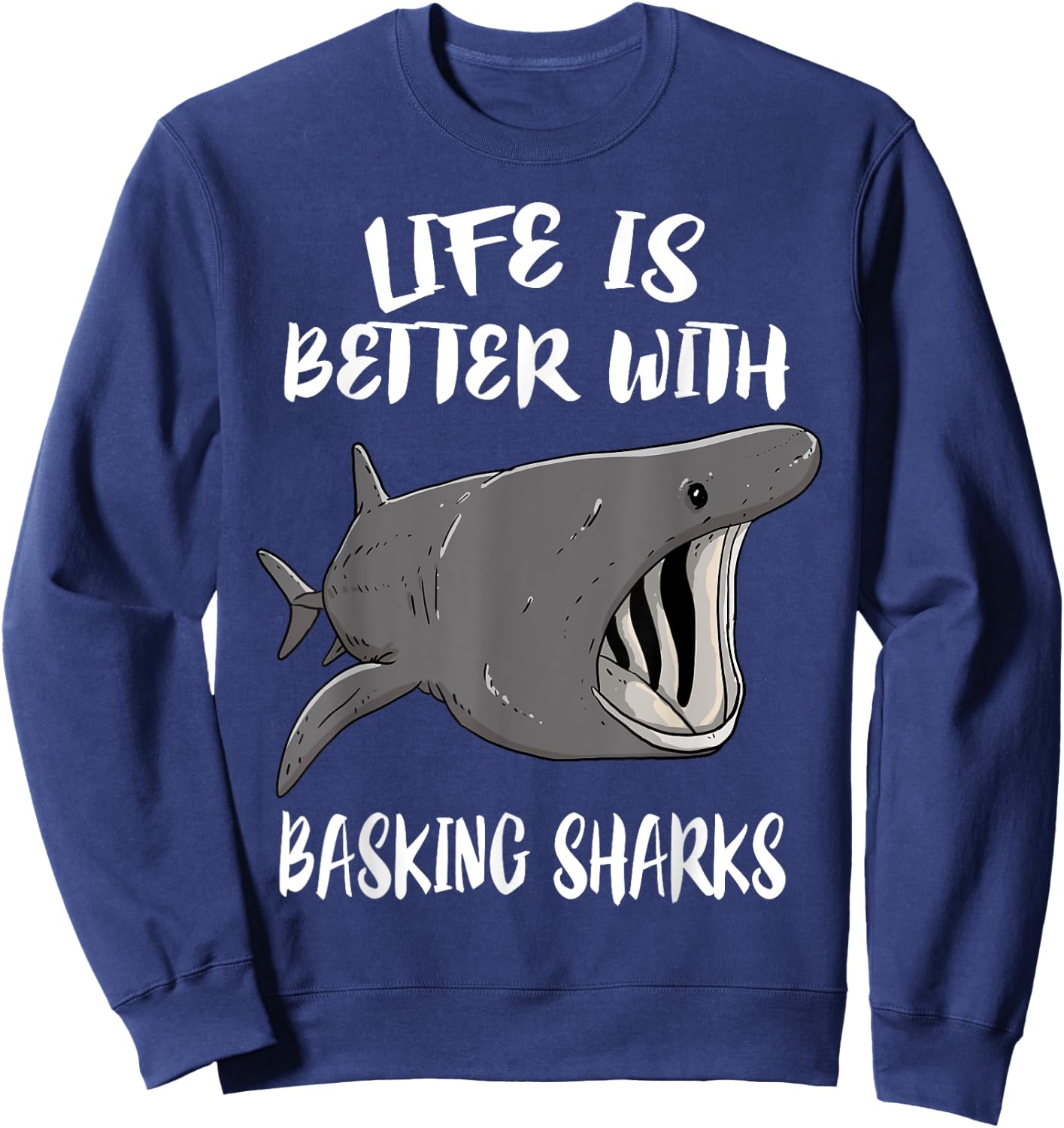 Life Is Better With Basking Sharks Sweatshirt - Sweatshirt | Navy