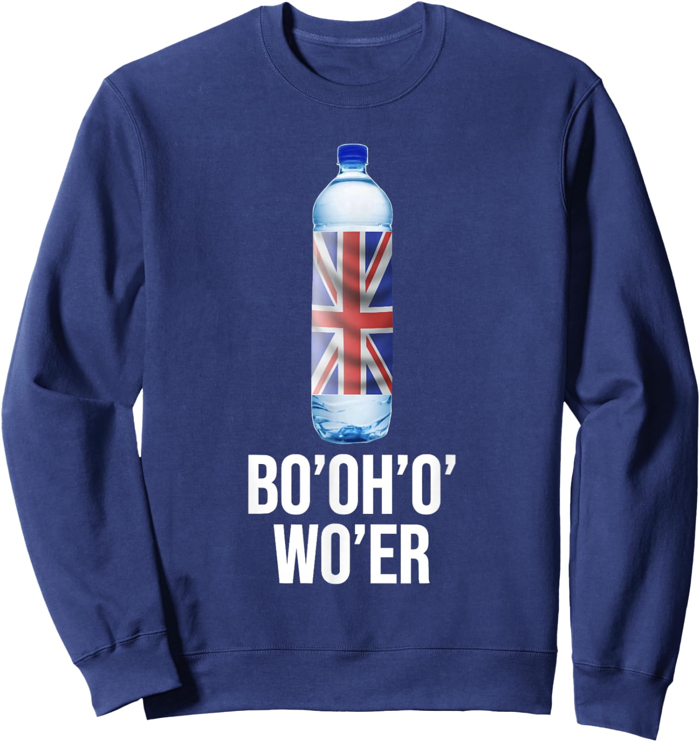 Funny British Accent Joke Bottle of Water Sweatshirt - Sweatshirt | Navy