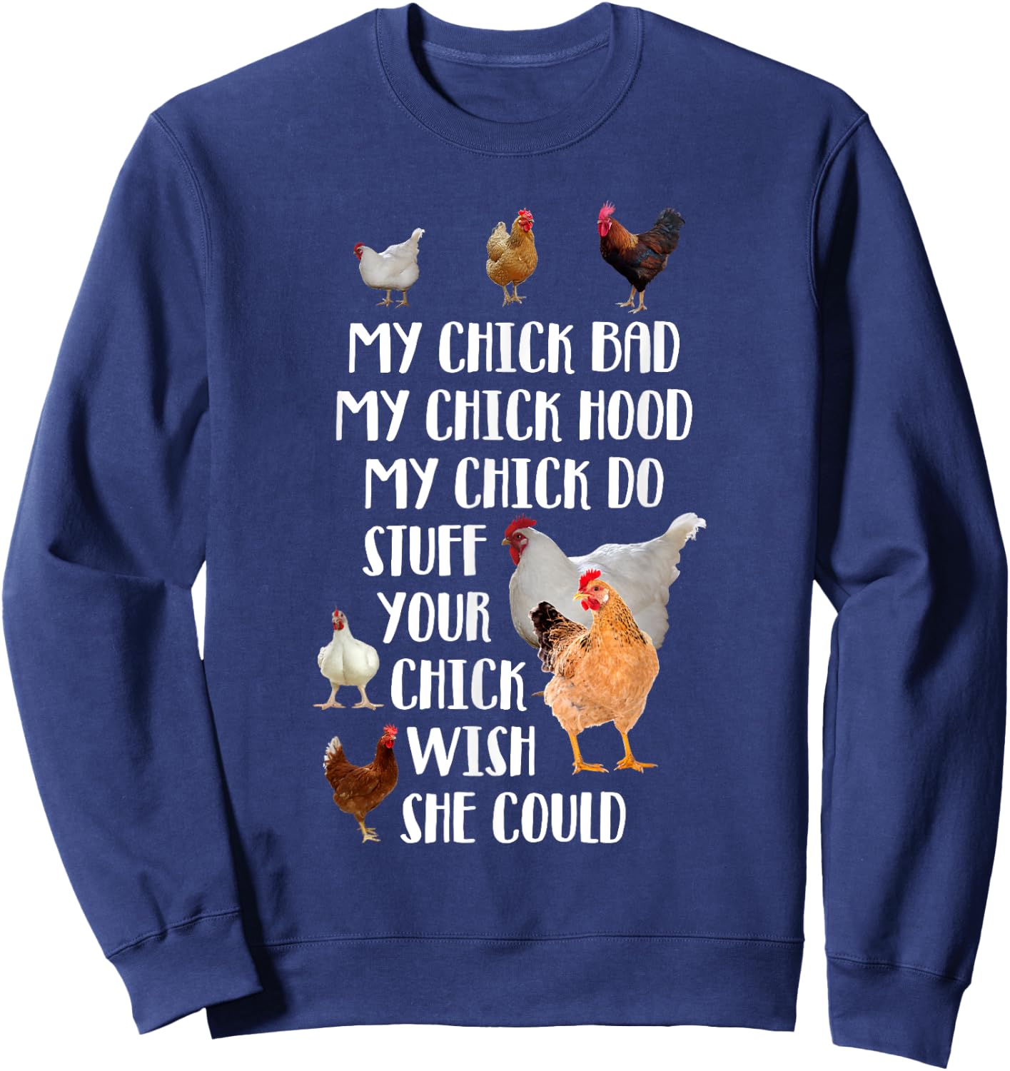 My Chick Bad Hood Do Stuff Your Chick Wish She Could Sweatshirt - Sweatshirt | Navy