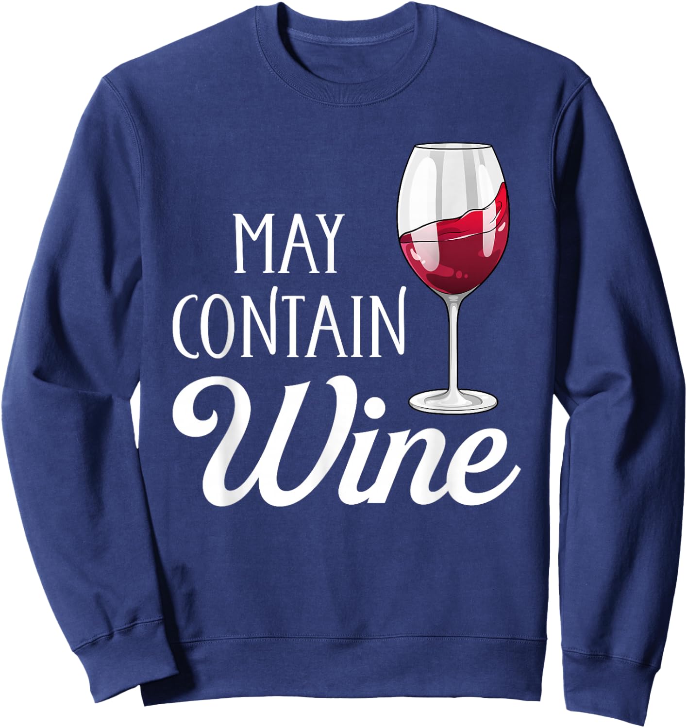May Contain Wine Funny Wine Drinking Lover Sweatshirt - Sweatshirt | Navy