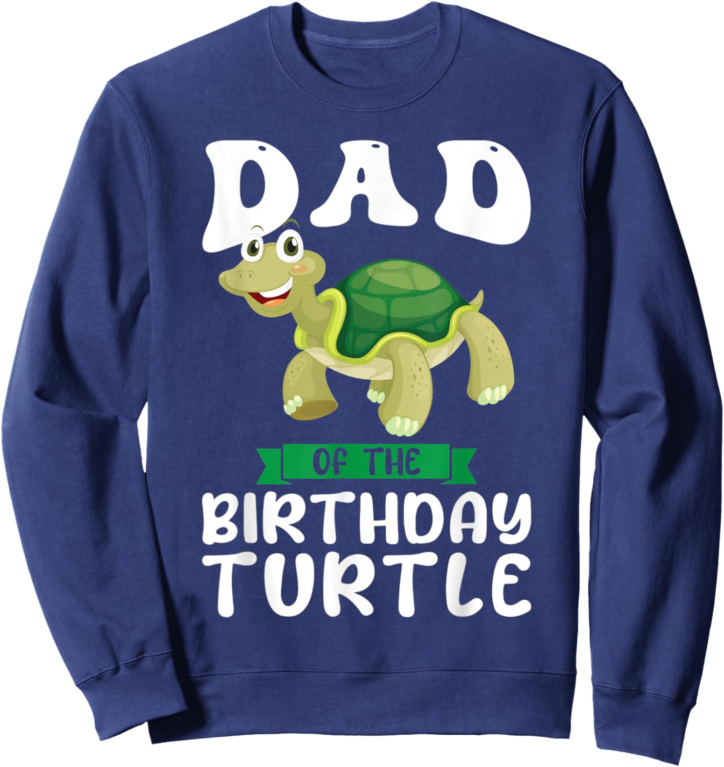 Dad of the Birthday Turtle Birthday Sweatshirt - Sweatshirt | Navy