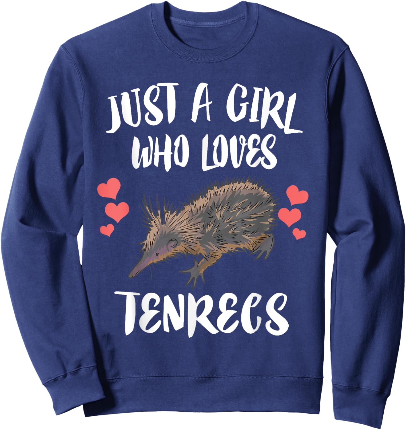 Just A Girl Who Loves Tenrecs Animals Sweatshirt - Sweatshirt | Navy