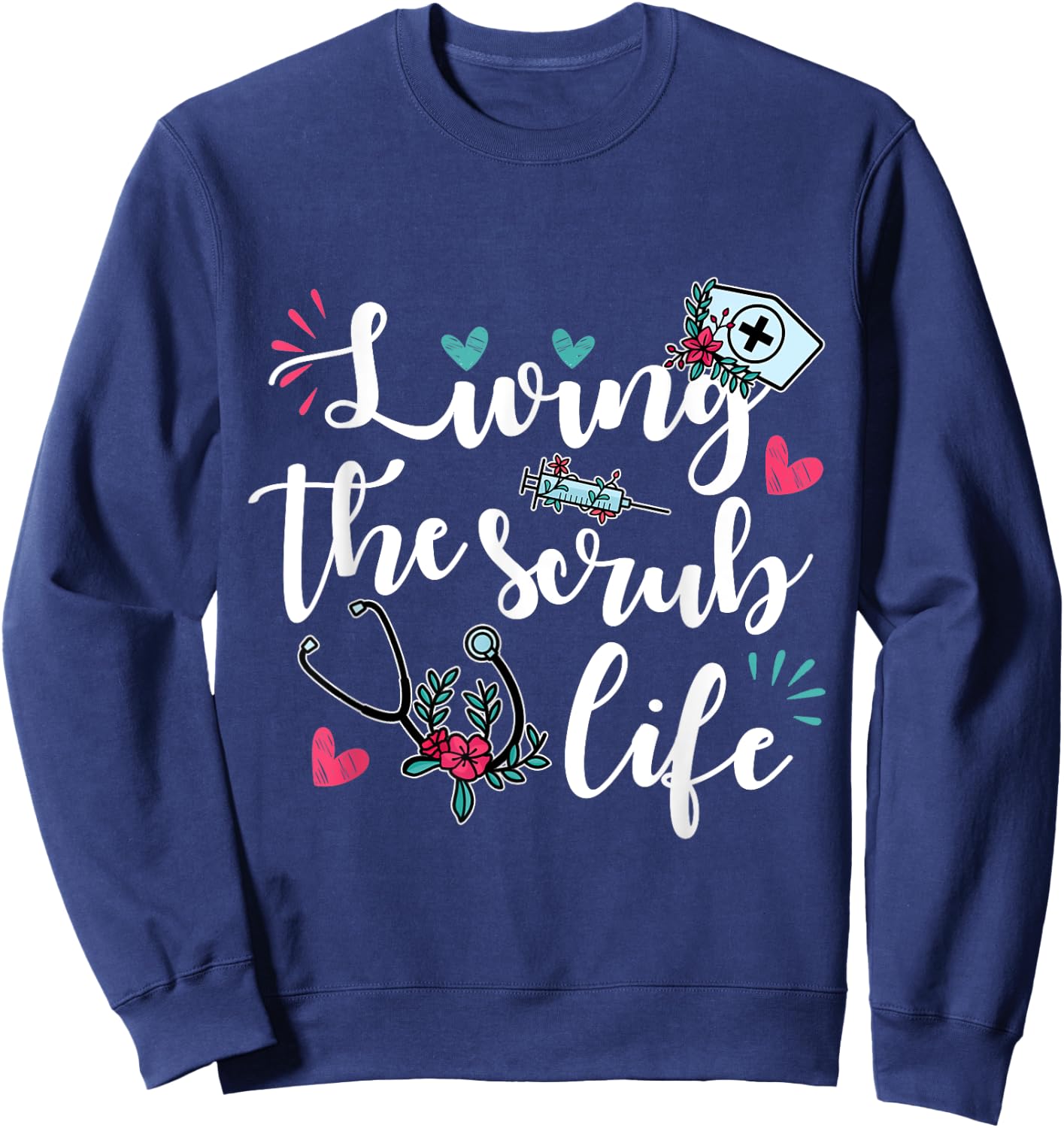 Funny "Living the Scrub Life" - Nurse Sweatshirt - Sweatshirt | Navy