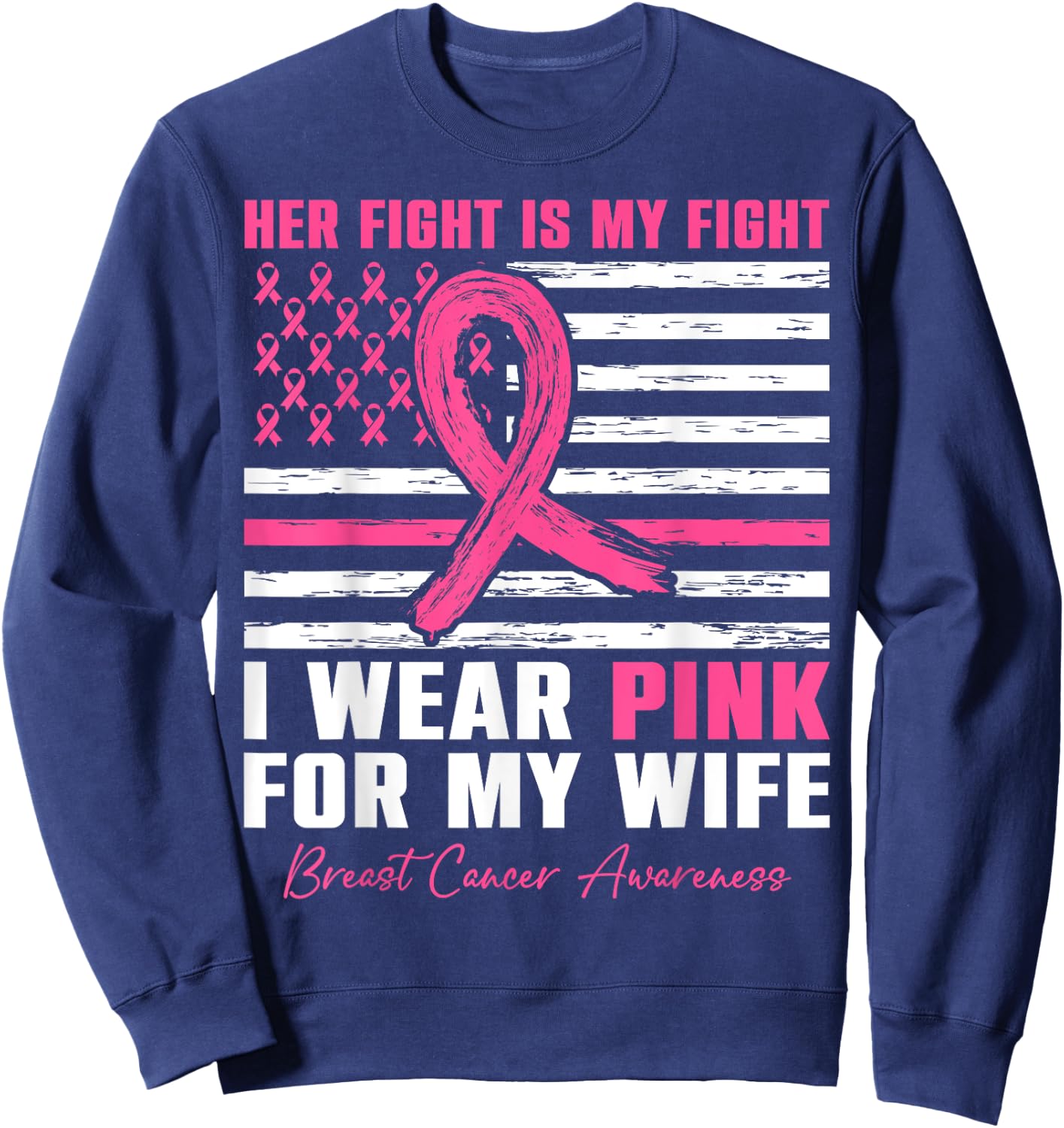 I Wear Pink For My Wife Breast Cancer Husband American Flag Sweatshirt - Sweatshirt | Navy