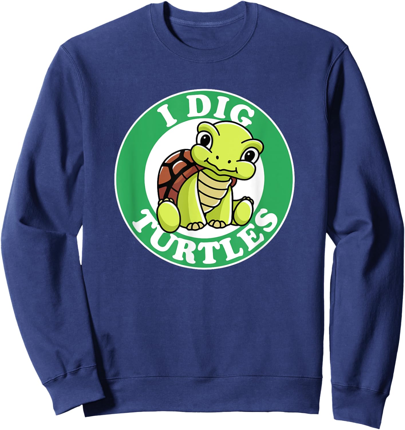 I Really Dig Turtles I Love My Beach Turtle Pet Funny Cute Sweatshirt - Sweatshirt | Navy