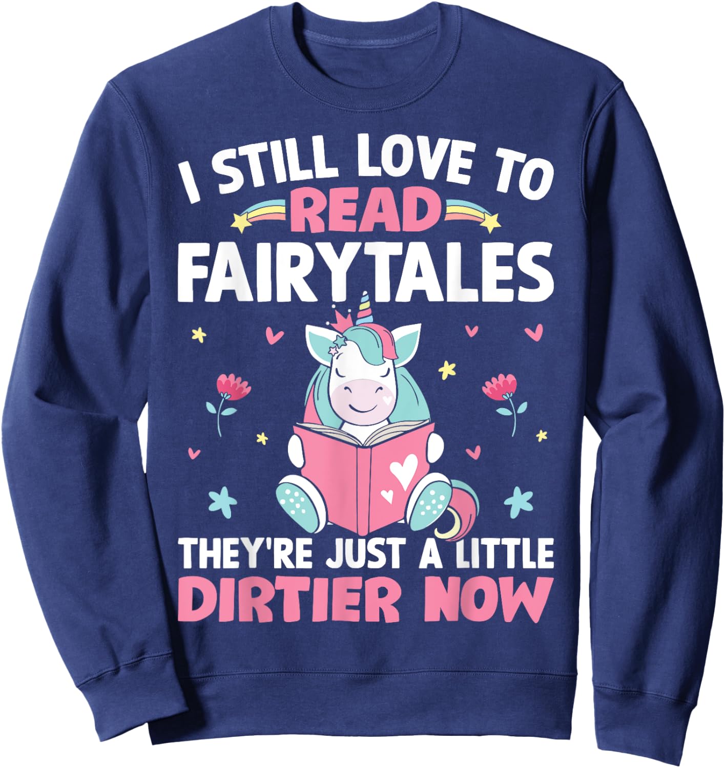 I Still Love To Read Fairytales Romance Book Reader Girl Sweatshirt - Sweatshirt | Navy