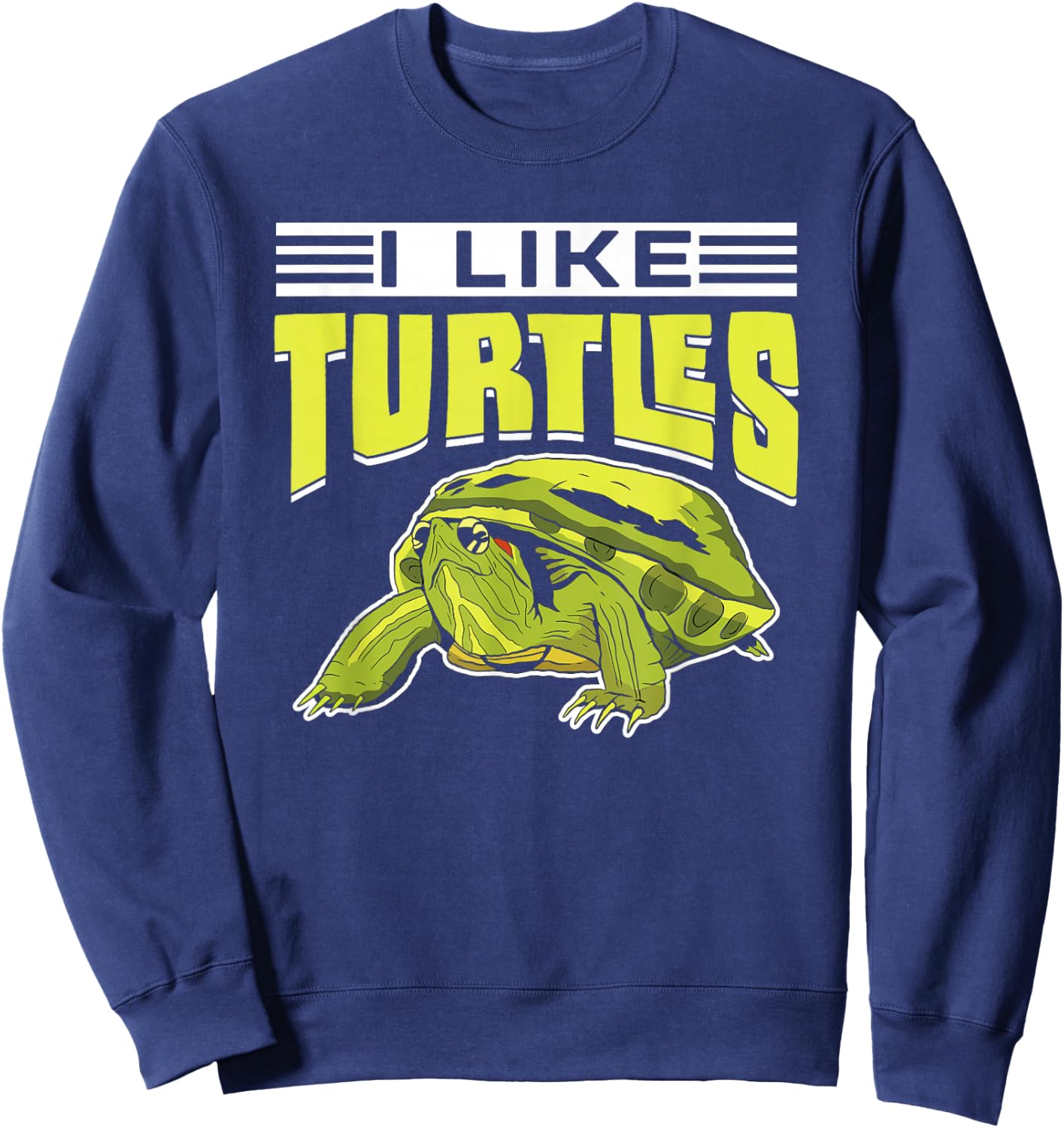 I Like Turtles Pet Animal Lover Turtle Sweatshirt - Sweatshirt | Navy