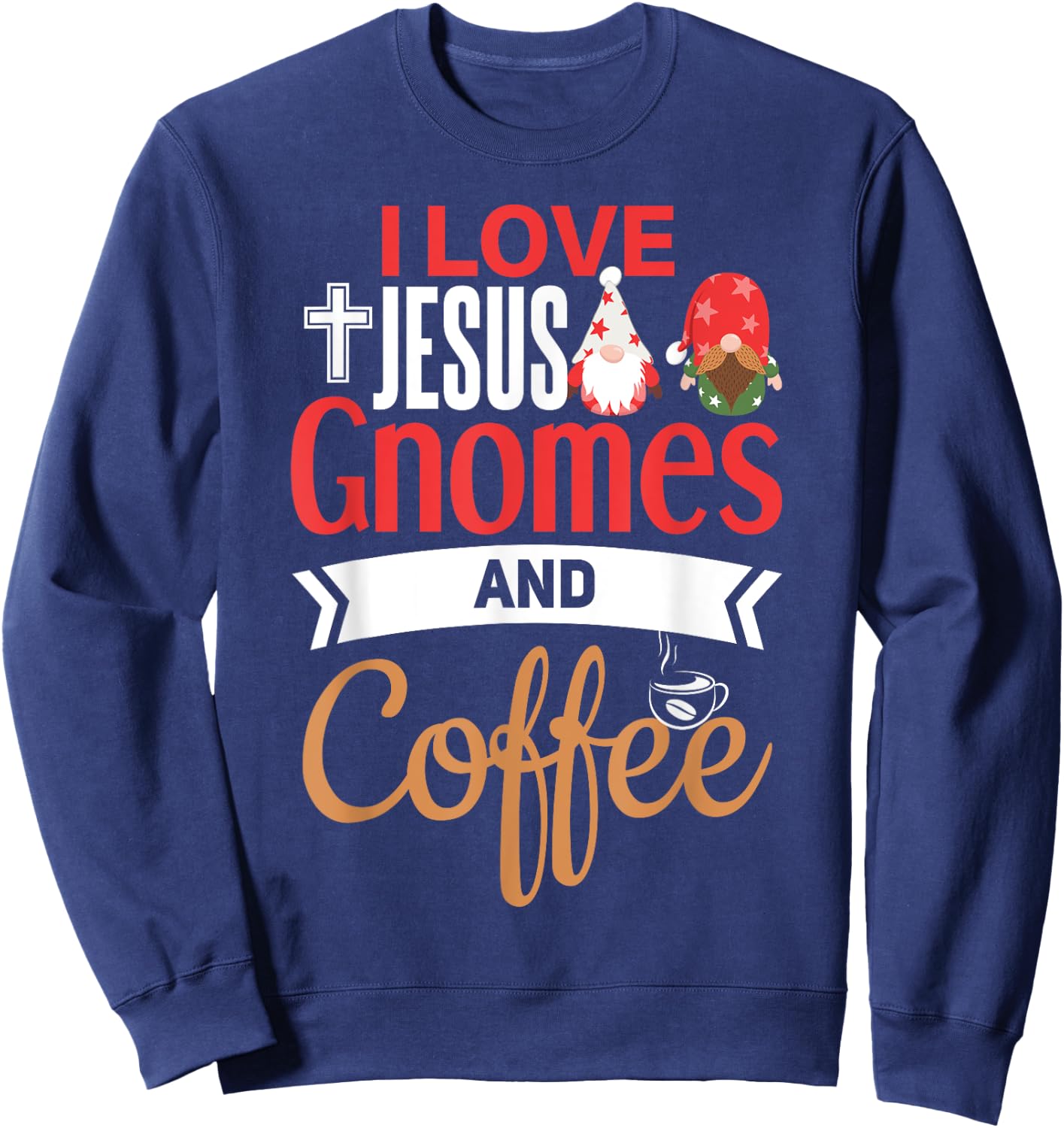 Christian Gnome Shirt Jesus Coffee Lover Garden Gnome Sweatshirt - Sweatshirt | Navy