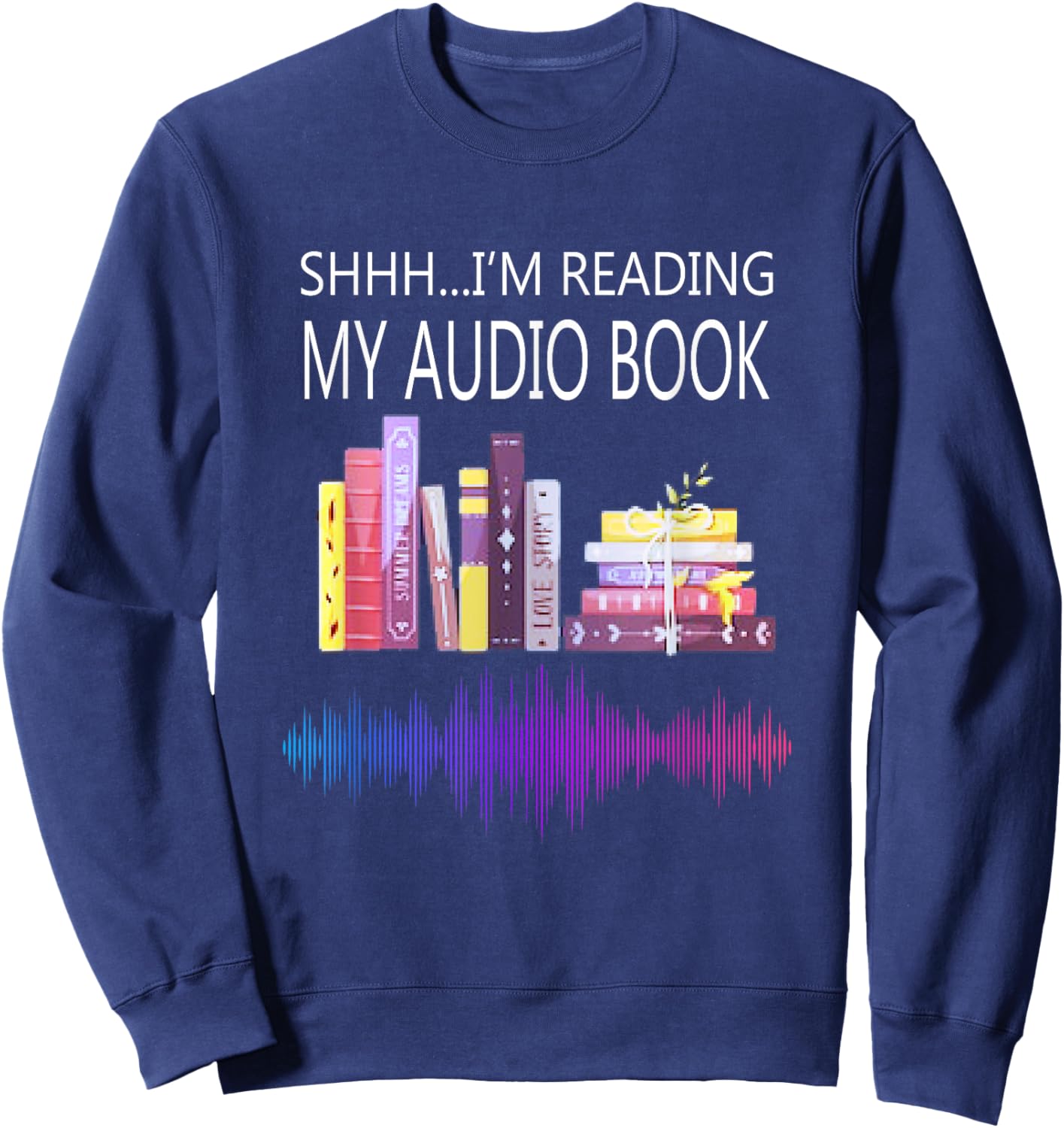 Shh I'm Reading My Audio Book Sweatshirt - Sweatshirt | Navy