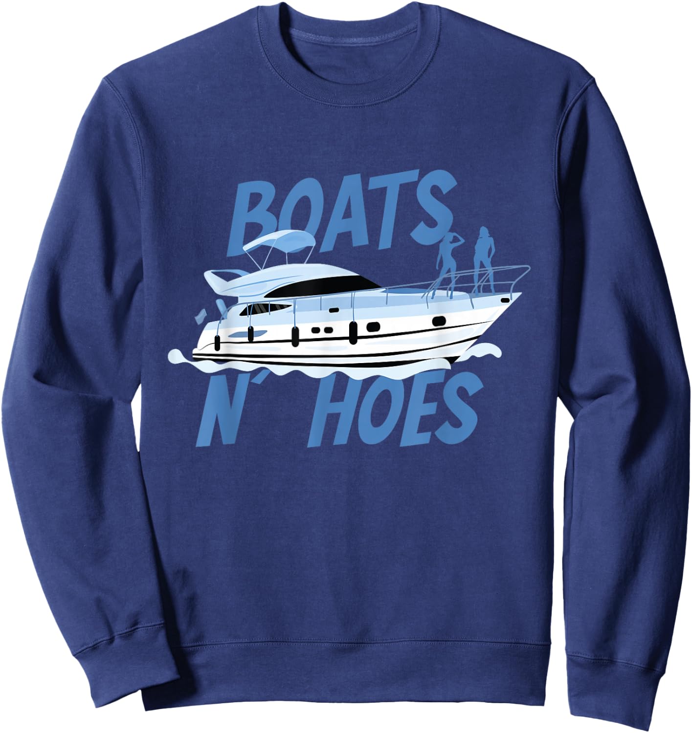 Boats N' Hoes | Yacht Boating | Cruise Ocean Sweatshirt - Sweatshirt | Navy