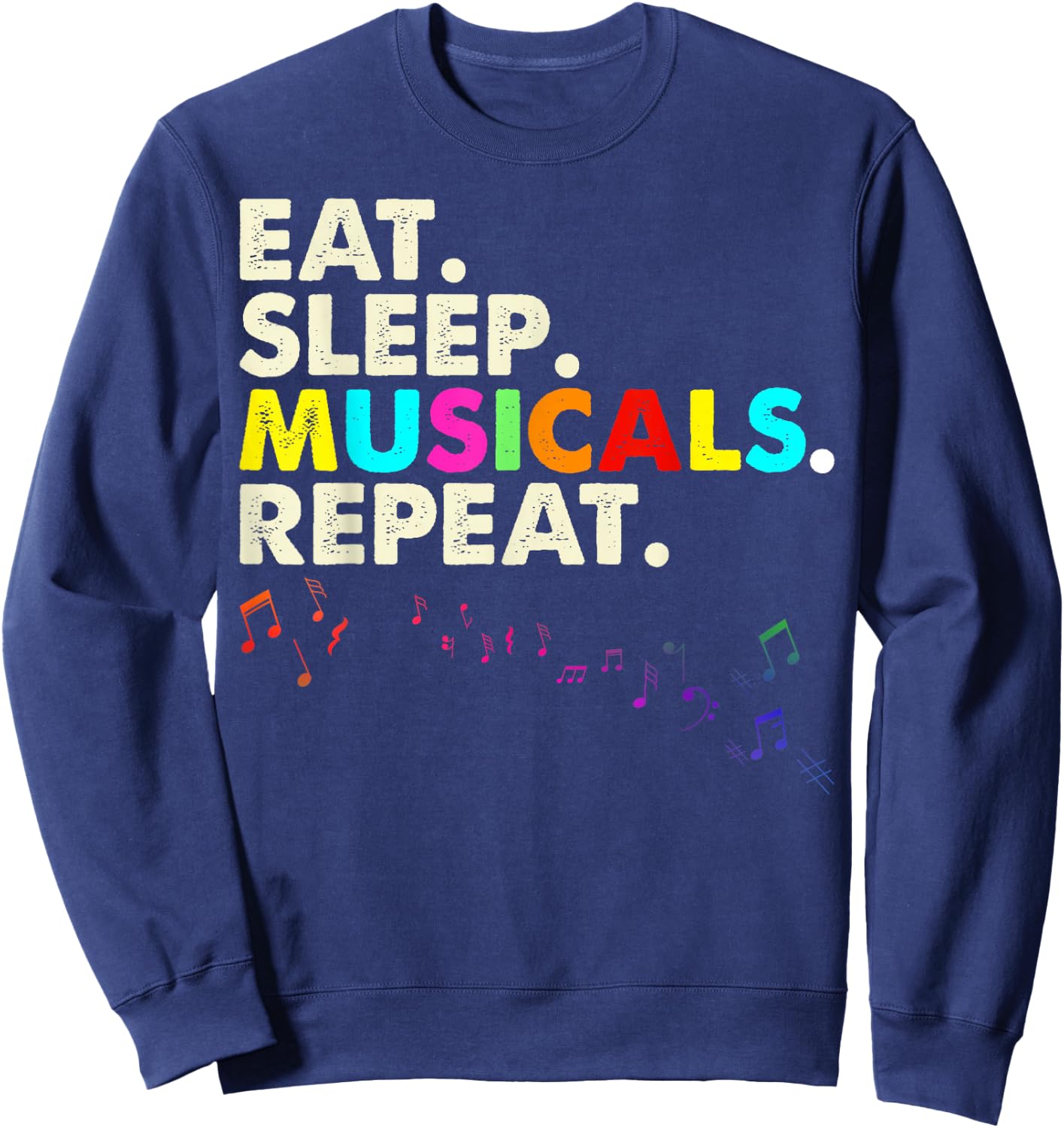 Eat Sleep Musicals Repeat Musical Theatre Gifts Teen Sweatshirt - Sweatshirt | Navy