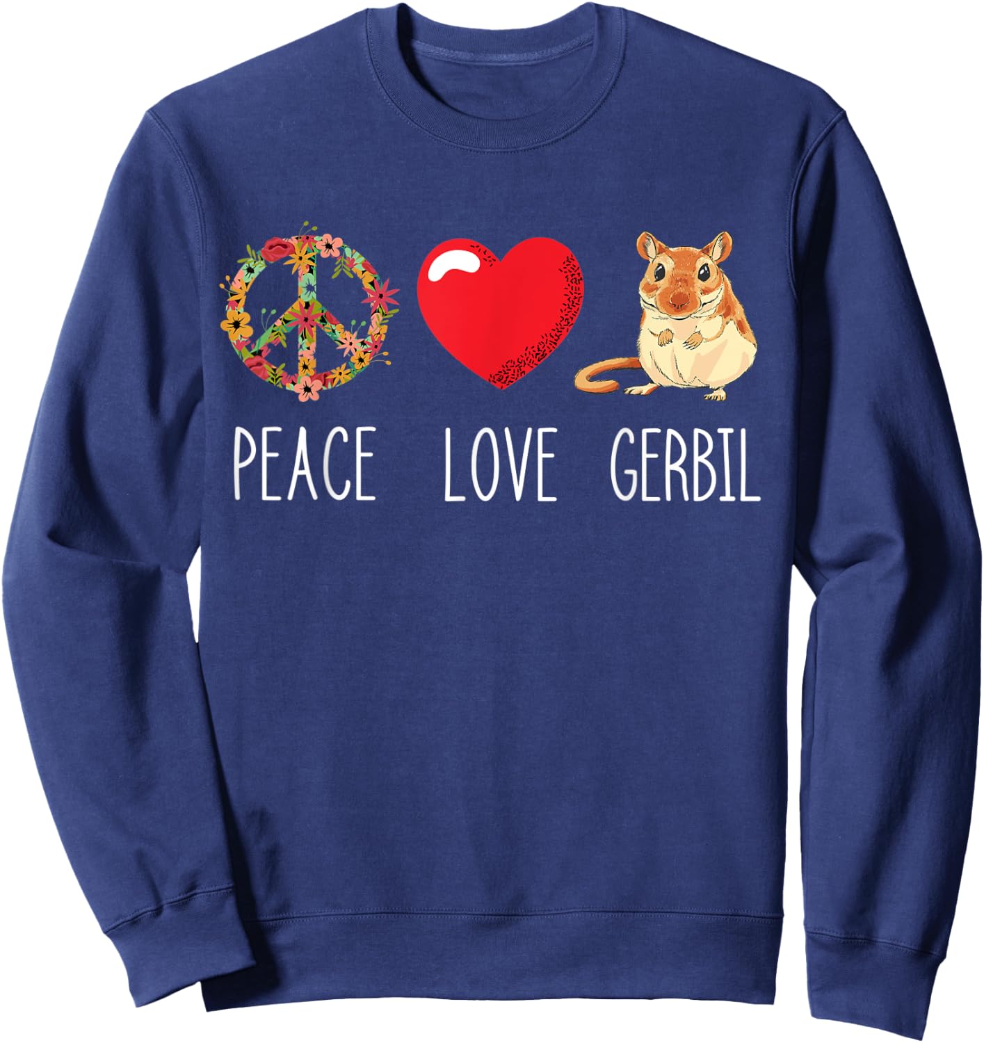 Love Peace Gerbil Heart Unity Rodent Rat Animal Gerbil Lover Sweatshirt - Sweatshirt | Navy