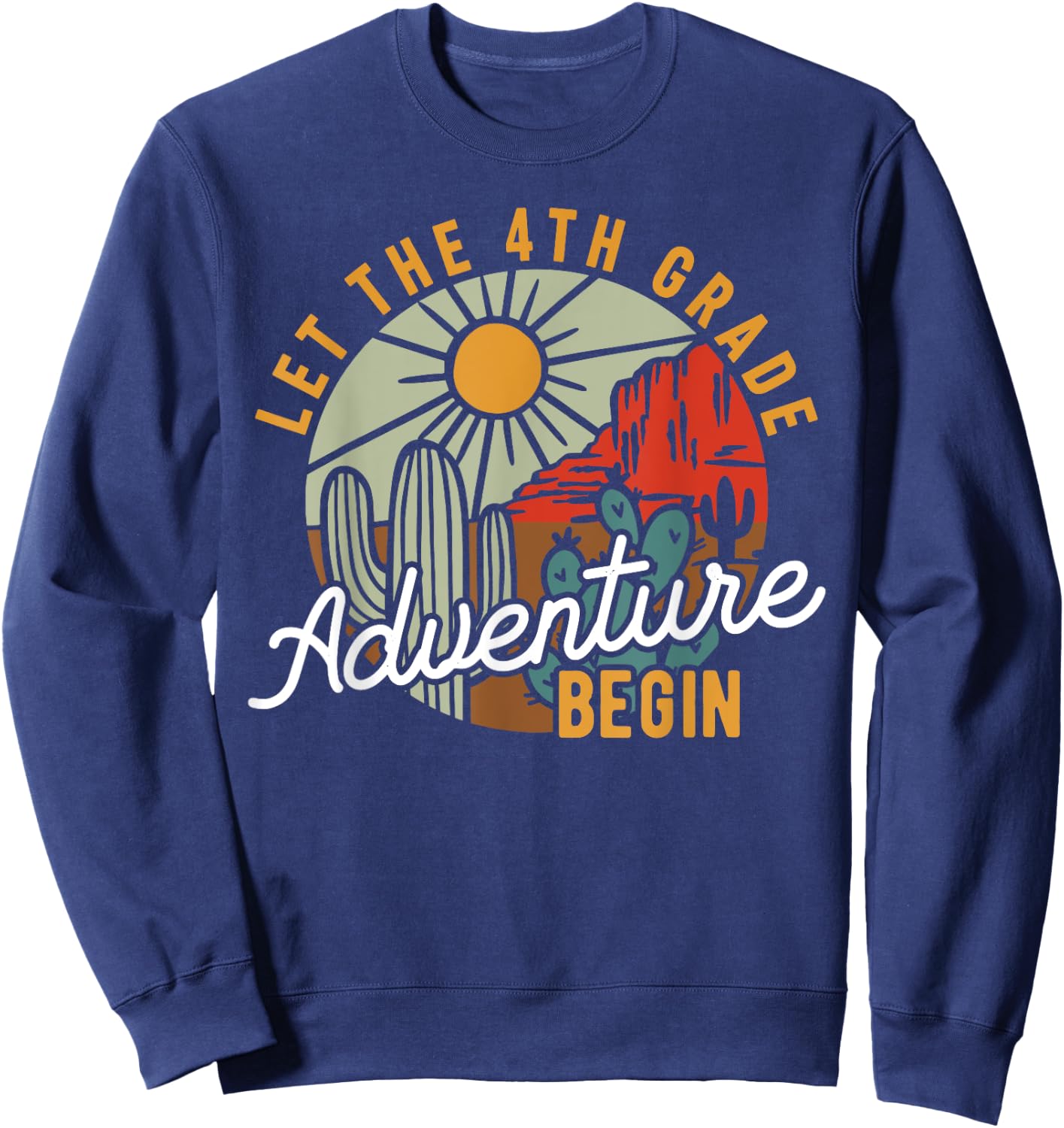 Let the 4th Grade Adventure Begin 4th Grade Teacher Students Women Girls Kids Sweatshirt - Sweatshirt | Navy