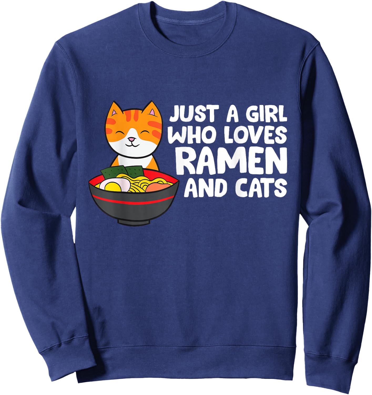 Just a Girl Who Loves Ramen And Cats Sweatshirt - Sweatshirt | Navy