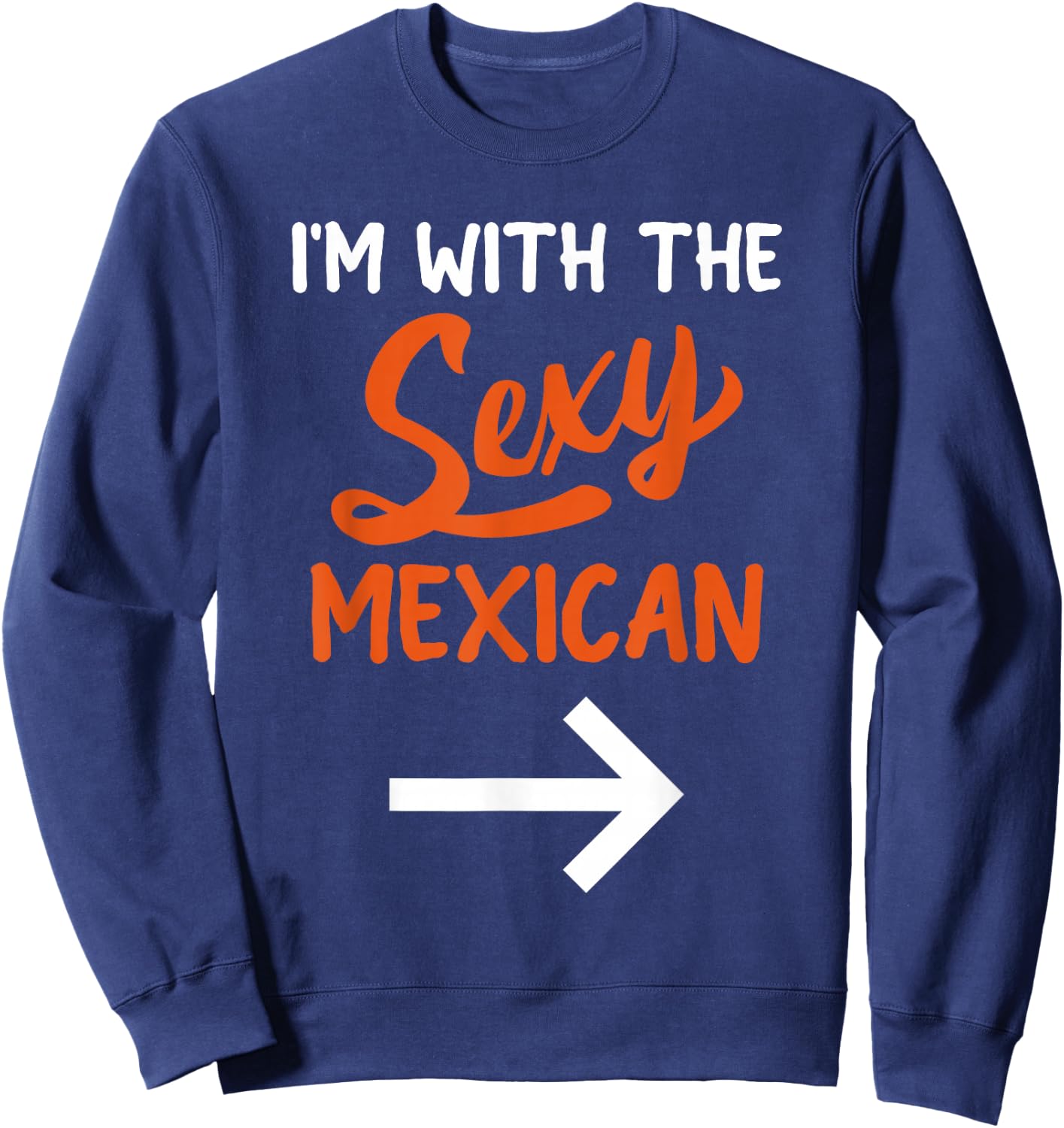 Lazy Halloween Costume For Couple I'm With The Sexy Mexican Sweatshirt - Sweatshirt | Navy