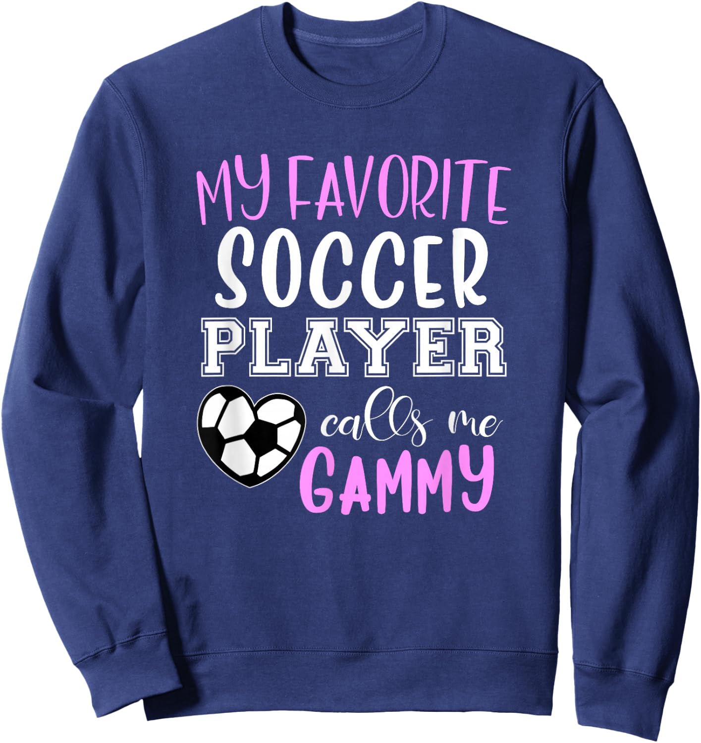 My Favorite Soccer Player Call Me Gammy Sweatshirt - Sweatshirt | Navy