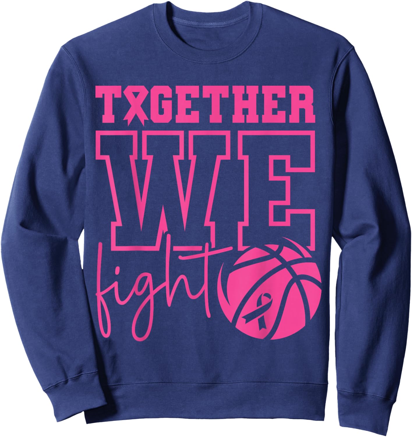 Together We Fight Basketball Breast Cancer Awareness Sports Sweatshirt - Sweatshirt | Navy