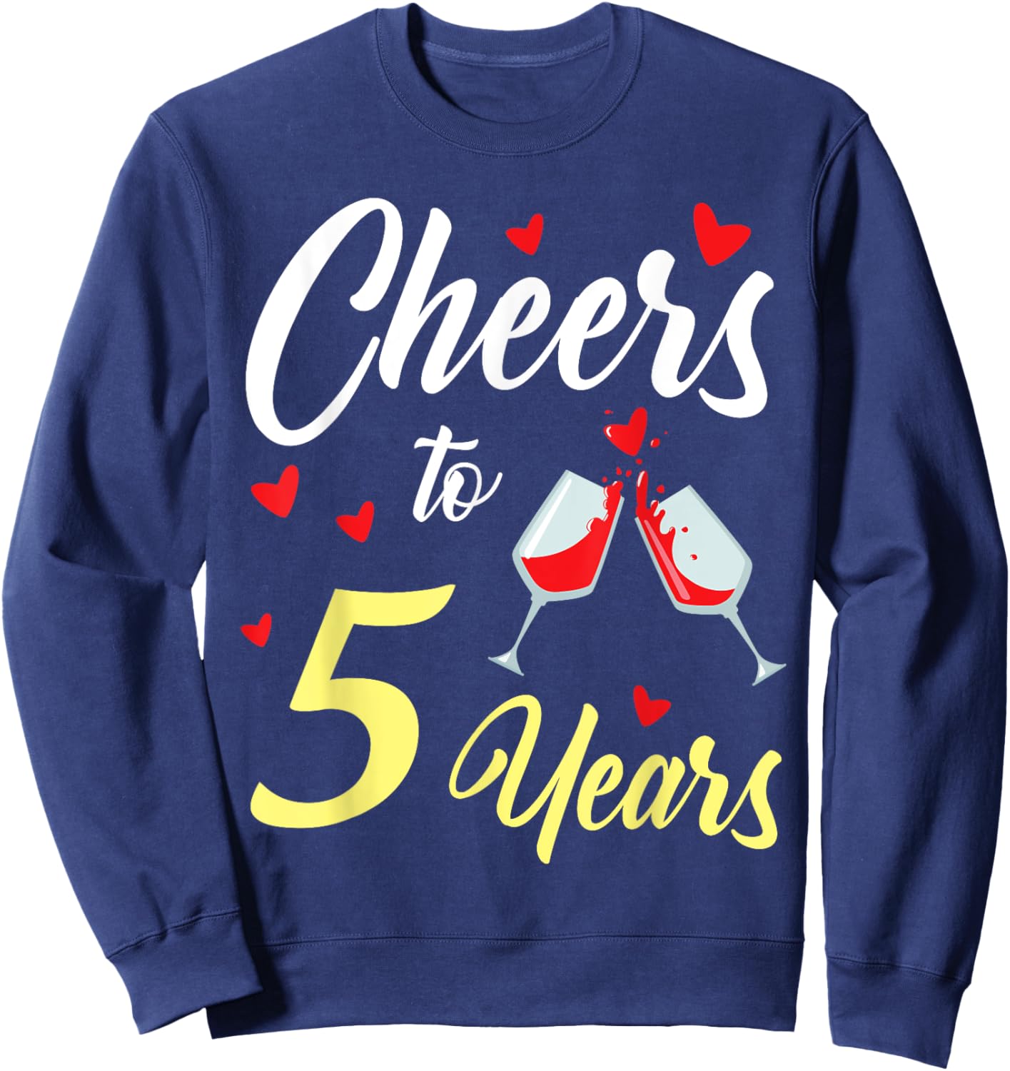 Dinking Wine Cheers To 5 Years Happy Wedding Married Memory Sweatshirt - Sweatshirt | Navy