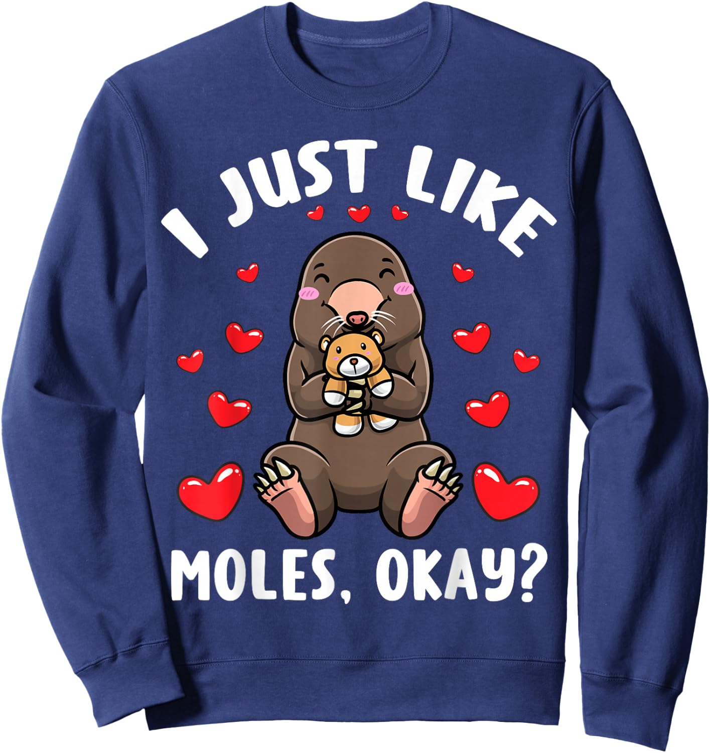 Mole With Stuffed Animal I Just Like Moles Sweatshirt - Sweatshirt | Navy