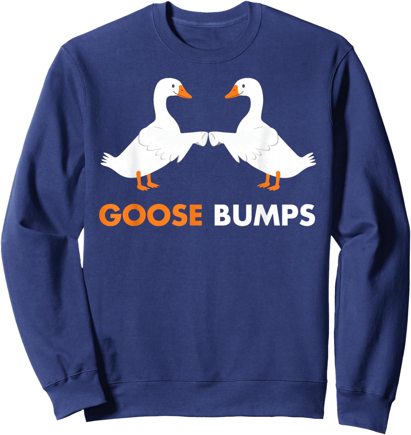 Goose Bumps Goosebumps Funny Geese Fist Bump Pun Sweatshirt - Sweatshirt | Navy