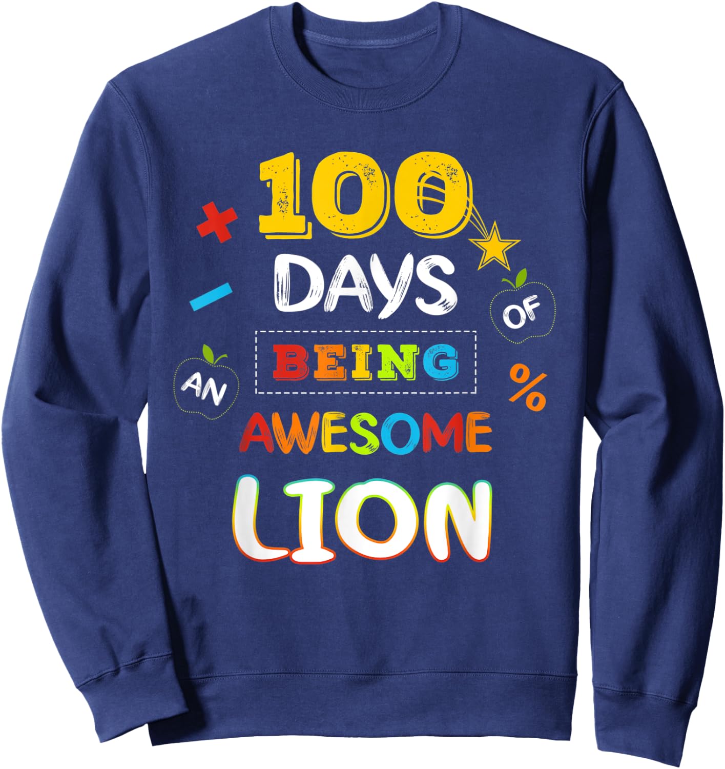 100 Days of Being Lion 100th Day of school Idea Sweatshirt - Sweatshirt | Navy