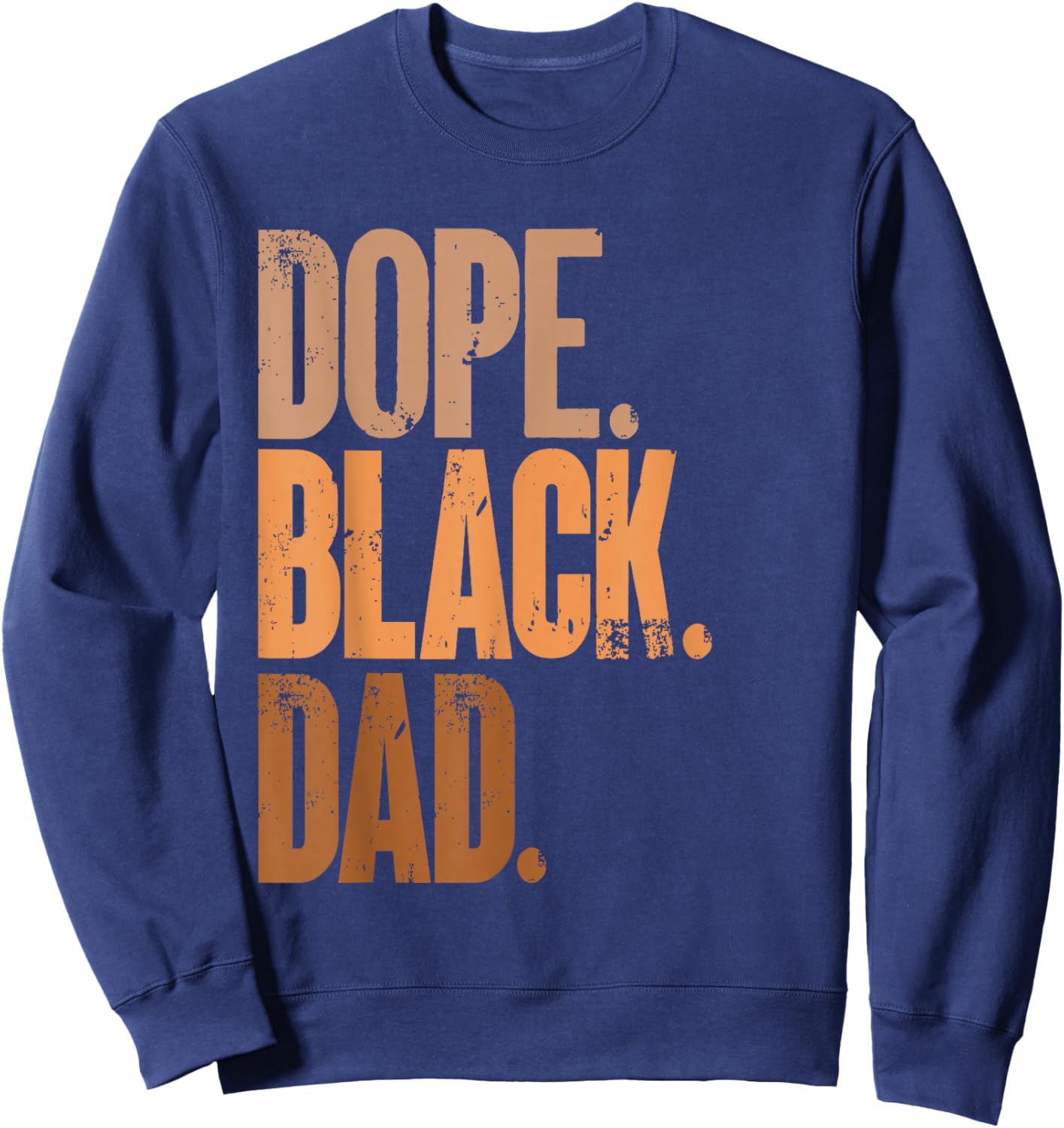 Fathers Day Dope Black Dad Black Dad Sweatshirt - Sweatshirt | Navy