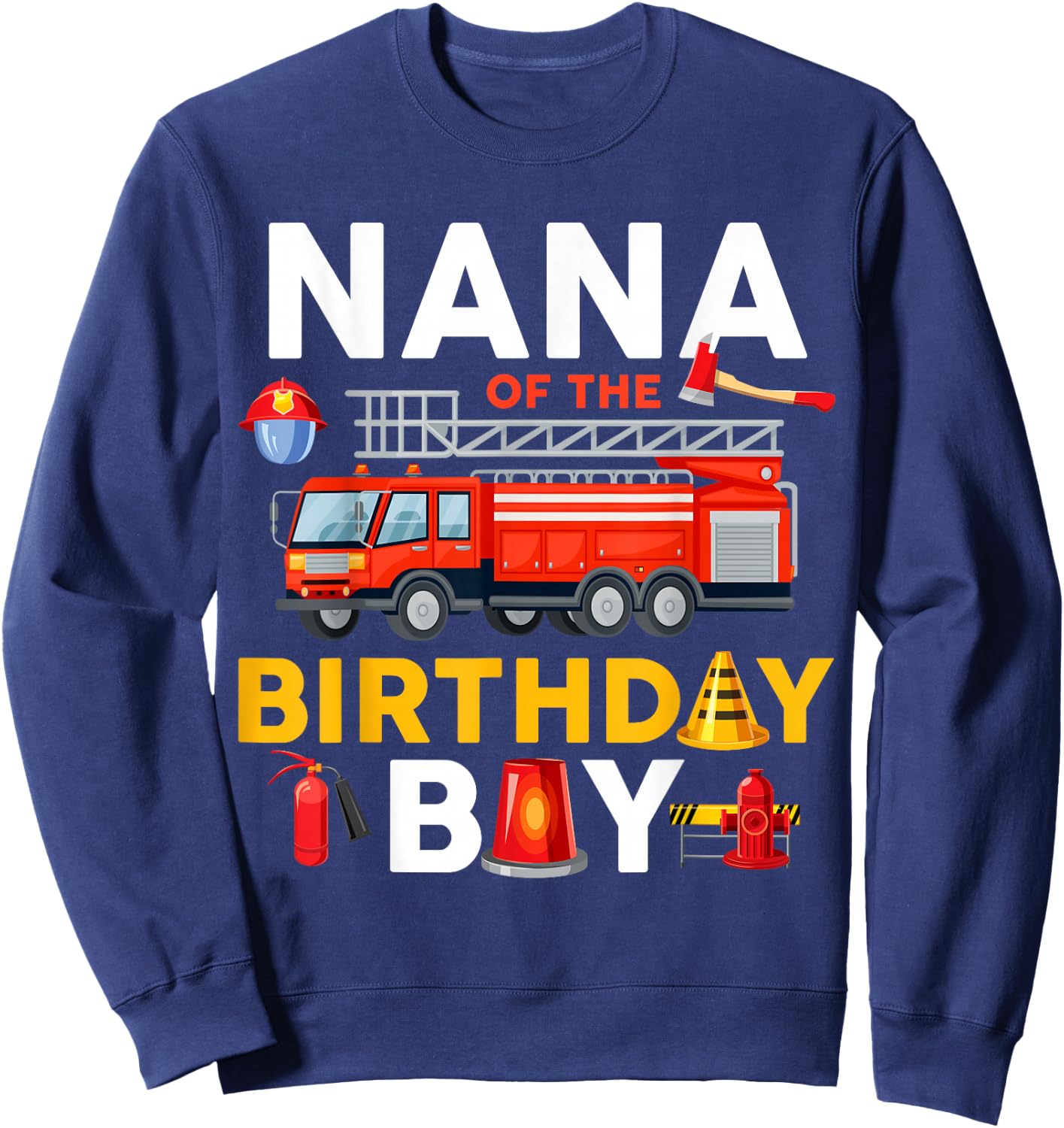 Nana of The Birthday Boy Fire Truck Firefighter Matching Sweatshirt - Sweatshirt | Navy