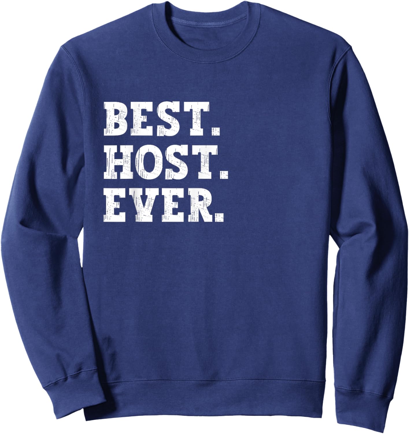 Best Host of All Time Funny Host Sweatshirt - Sweatshirt | Navy