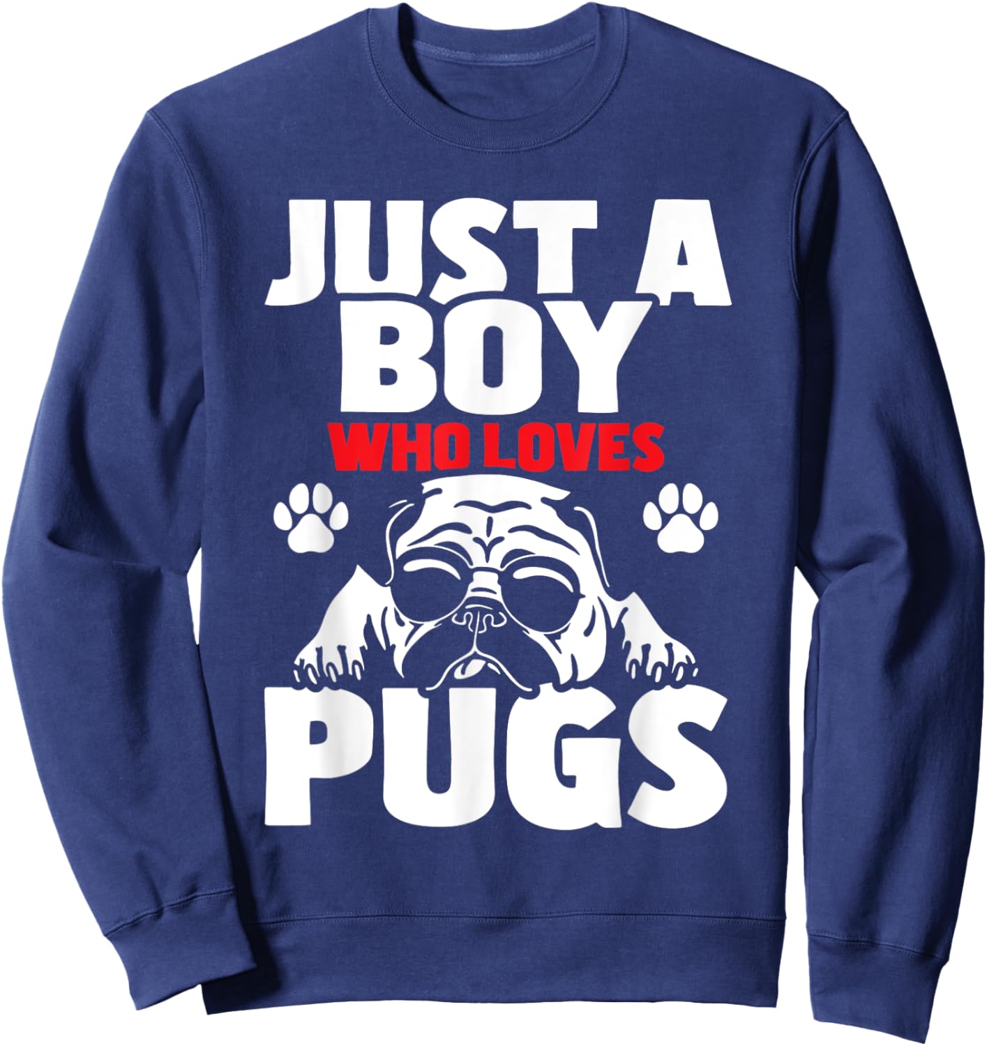 Just A Boy Who Loves Pugs - Dog Owner Puppy Pup Pet Trainer Sweatshirt - Sweatshirt | Navy