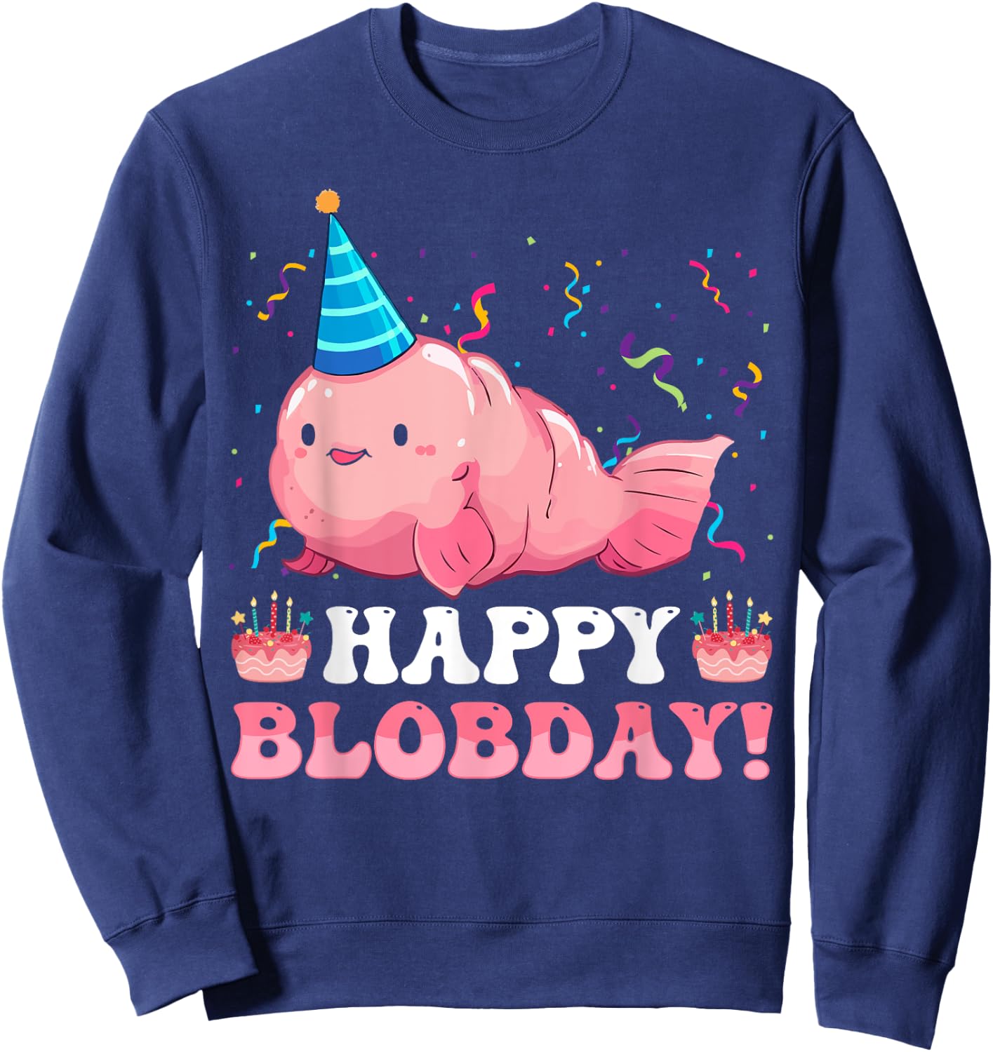 Happy Blobday! Funny Blobfish Birthday Sea Animal Sweatshirt - Sweatshirt | Navy