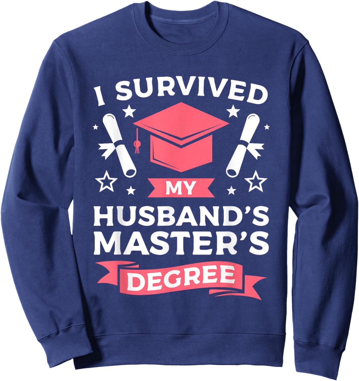 I Survived My Husbands Master's Degree Graduation Sweatshirt - Sweatshirt | Navy