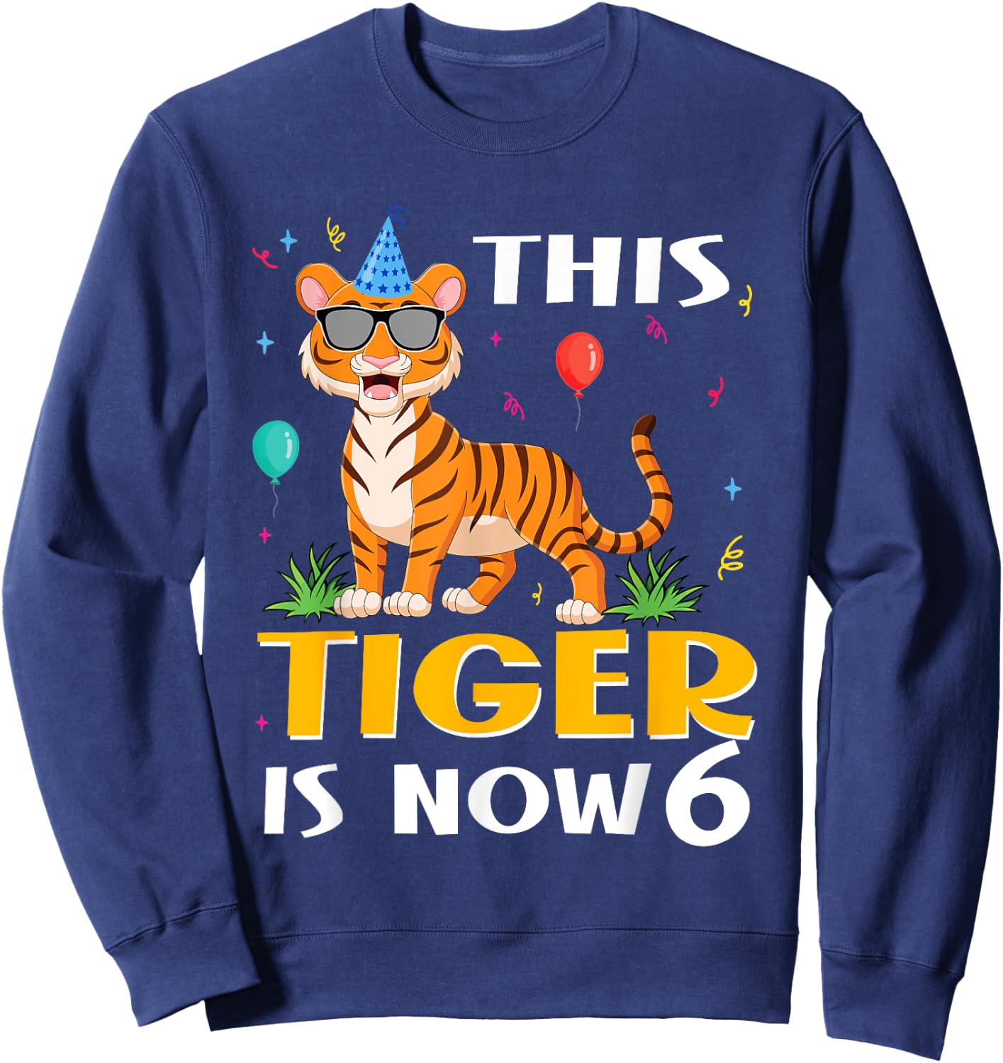 6th Birthday Tiger Design This Tiger Is Now 6 Years Old Sweatshirt - Sweatshirt | Navy
