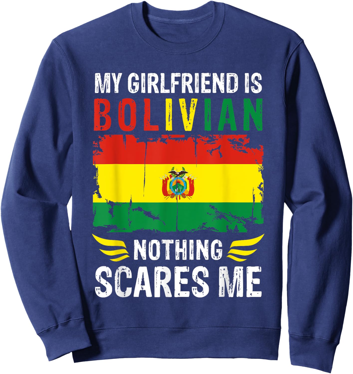 My Girlfriend Is Bolivian Nothing Scares Me Bolivia Flag Sweatshirt - Sweatshirt | Navy