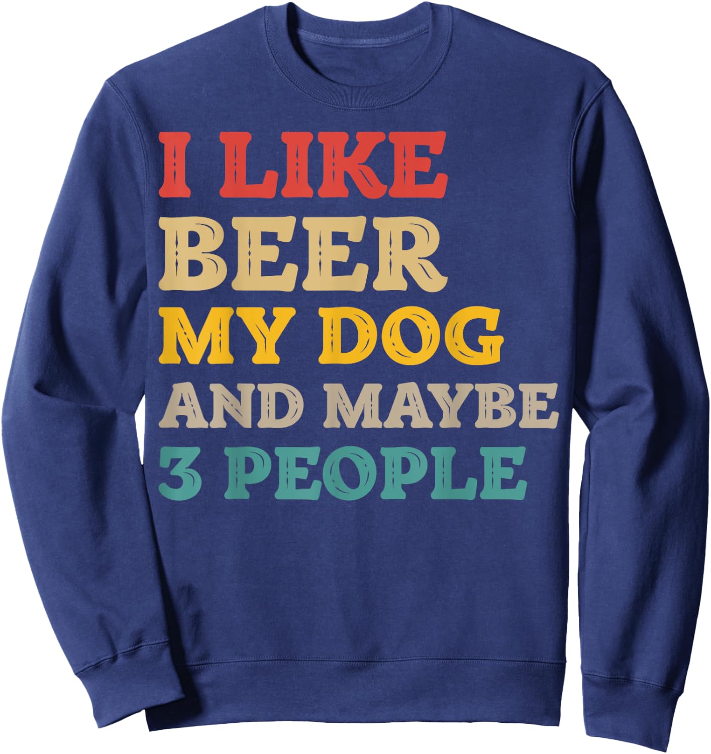 I Like Beer and My Dog And Maybe 3 People Funny Vintage Women Sweatshirt - Sweatshirt | Navy