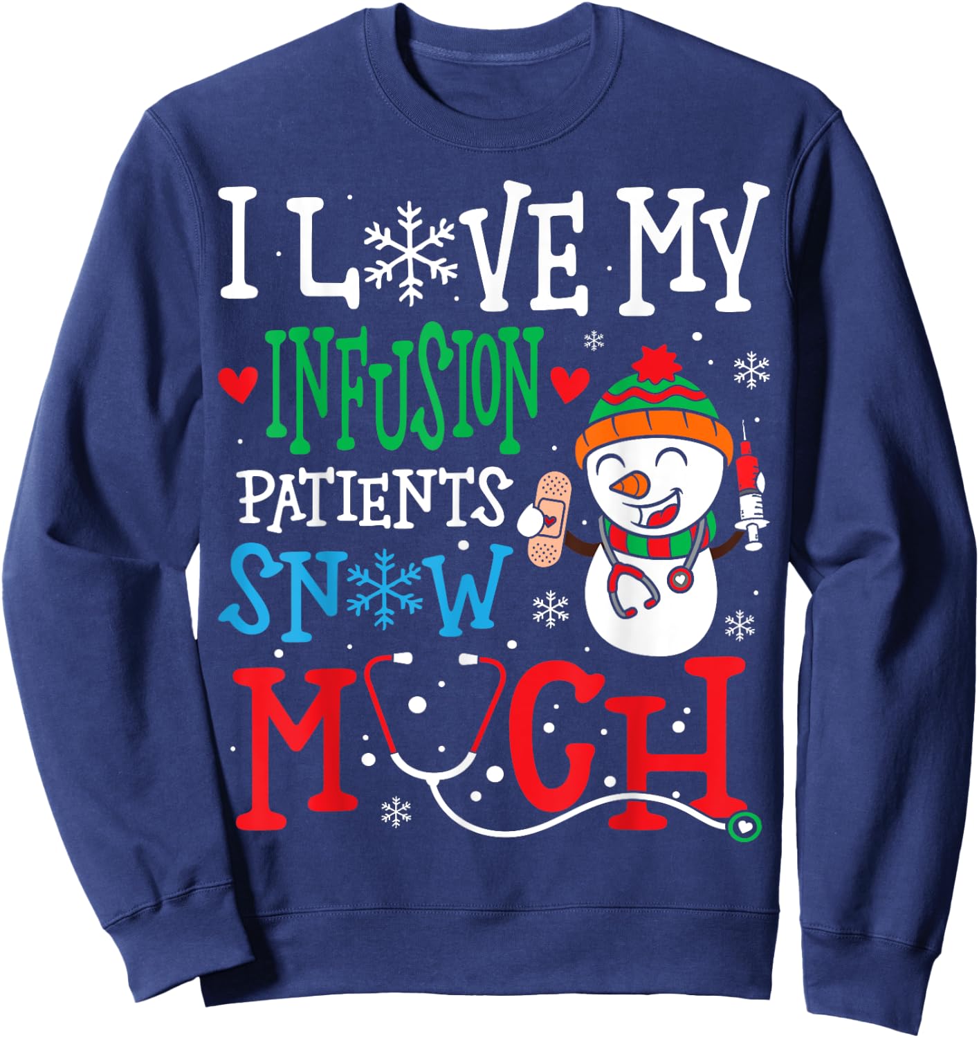I Love My Infusion Nurse Patients Snow Much Nurse Christmas Sweatshirt - Sweatshirt | Navy