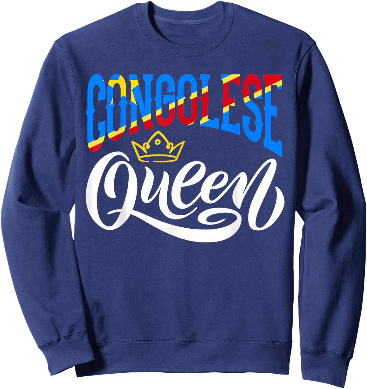 DR Congo - Congolese Heritage Roots Flag Designs Congolese Queen DR Congo Flag Sweatshirt - Sweatshirt | Navy