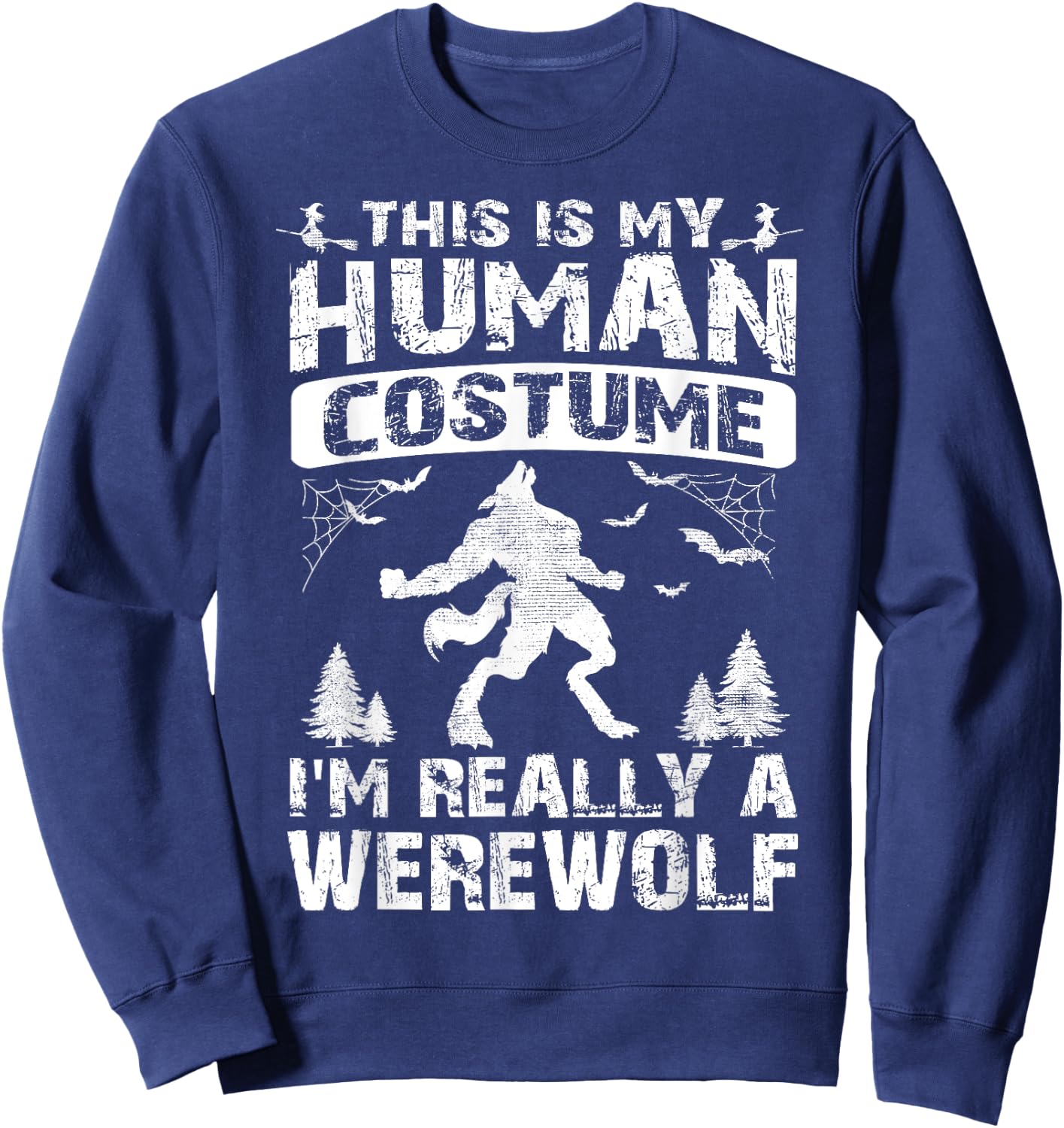This Is My Human Costume I'm Really A Werewolf Halloween Sweatshirt - Sweatshirt | Navy