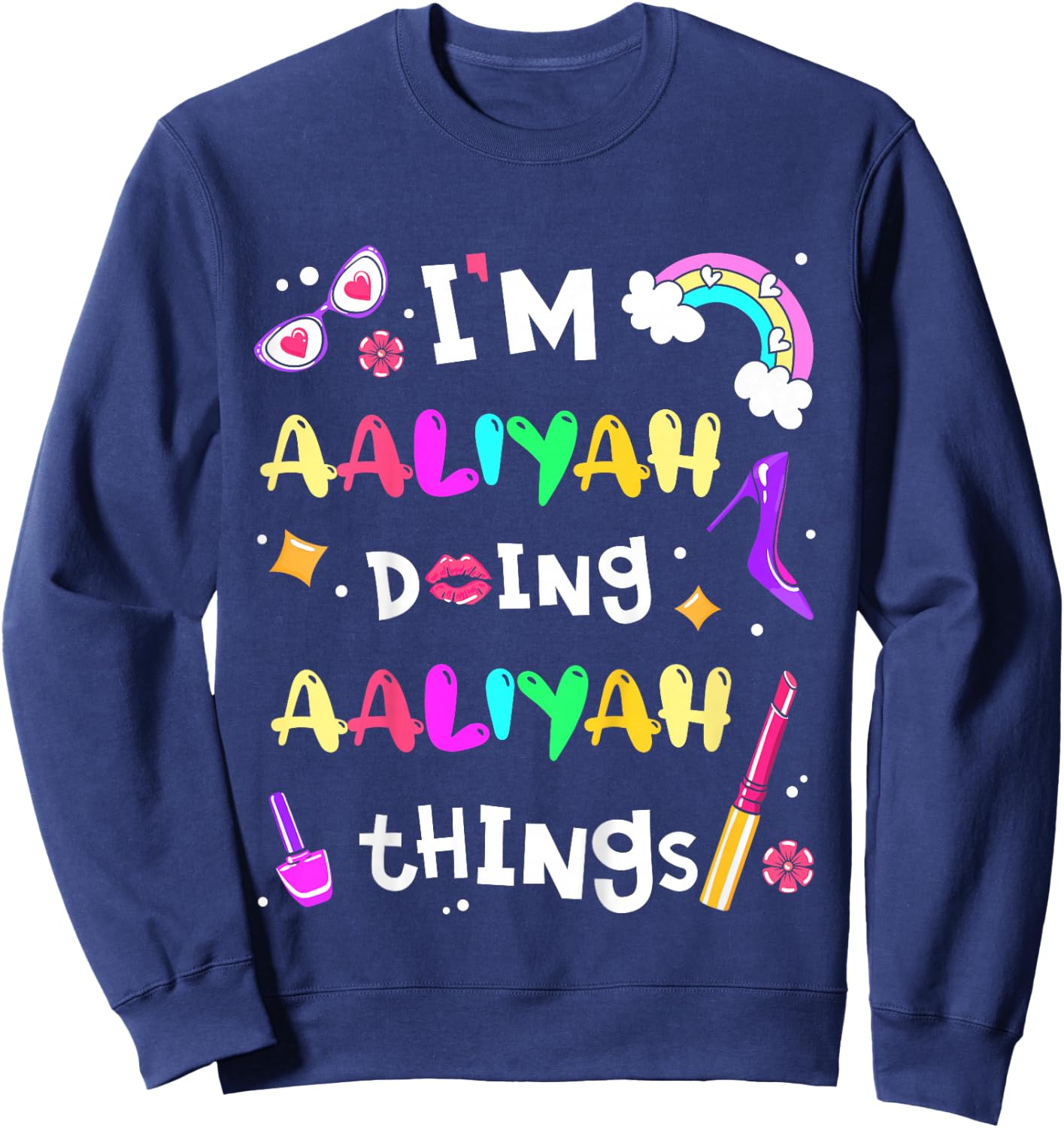 I'm Aaliyah Doing Aaliyah Things Cute Personalized Name Sweatshirt - Sweatshirt | Navy