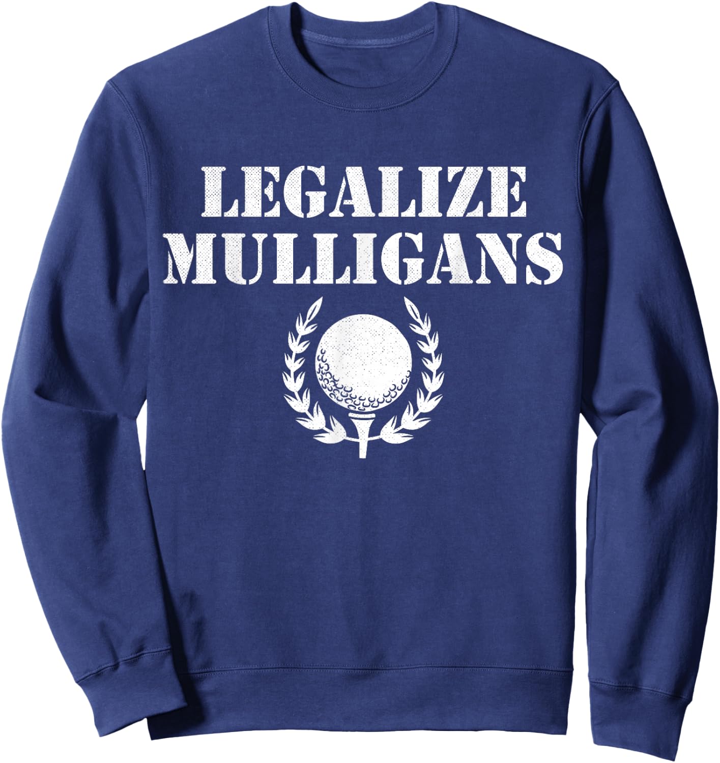 Funny Legalize Mulligans Team Golfer Golfing Sweatshirt - Sweatshirt | Navy