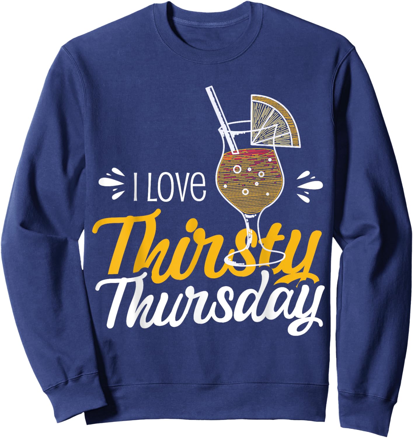 I Love Thirsty Thursday Sweatshirt - Sweatshirt | Navy
