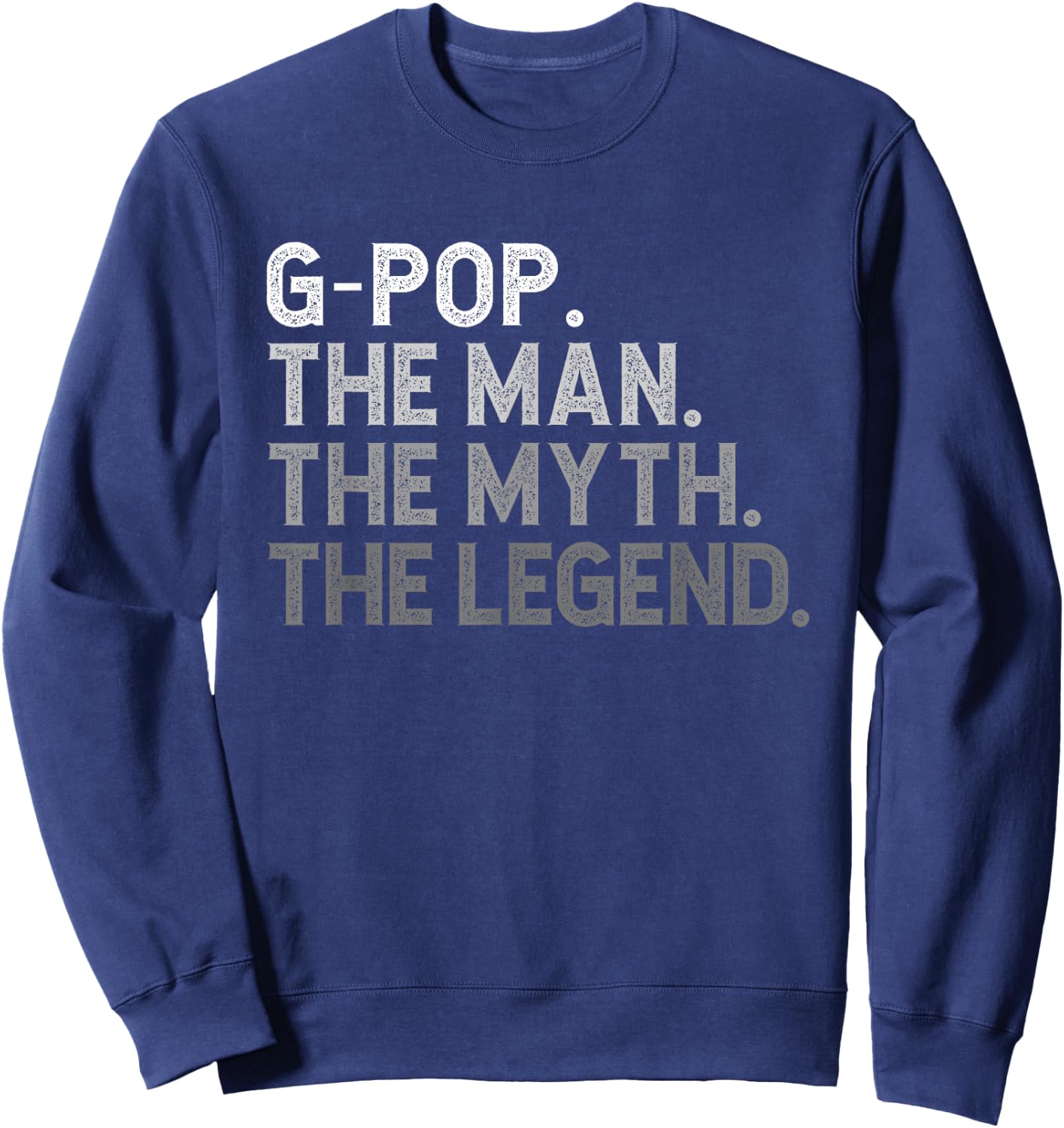 G-Pop The Man The Myth The Legend Funny Cool GPop Sweatshirt - Sweatshirt | Navy