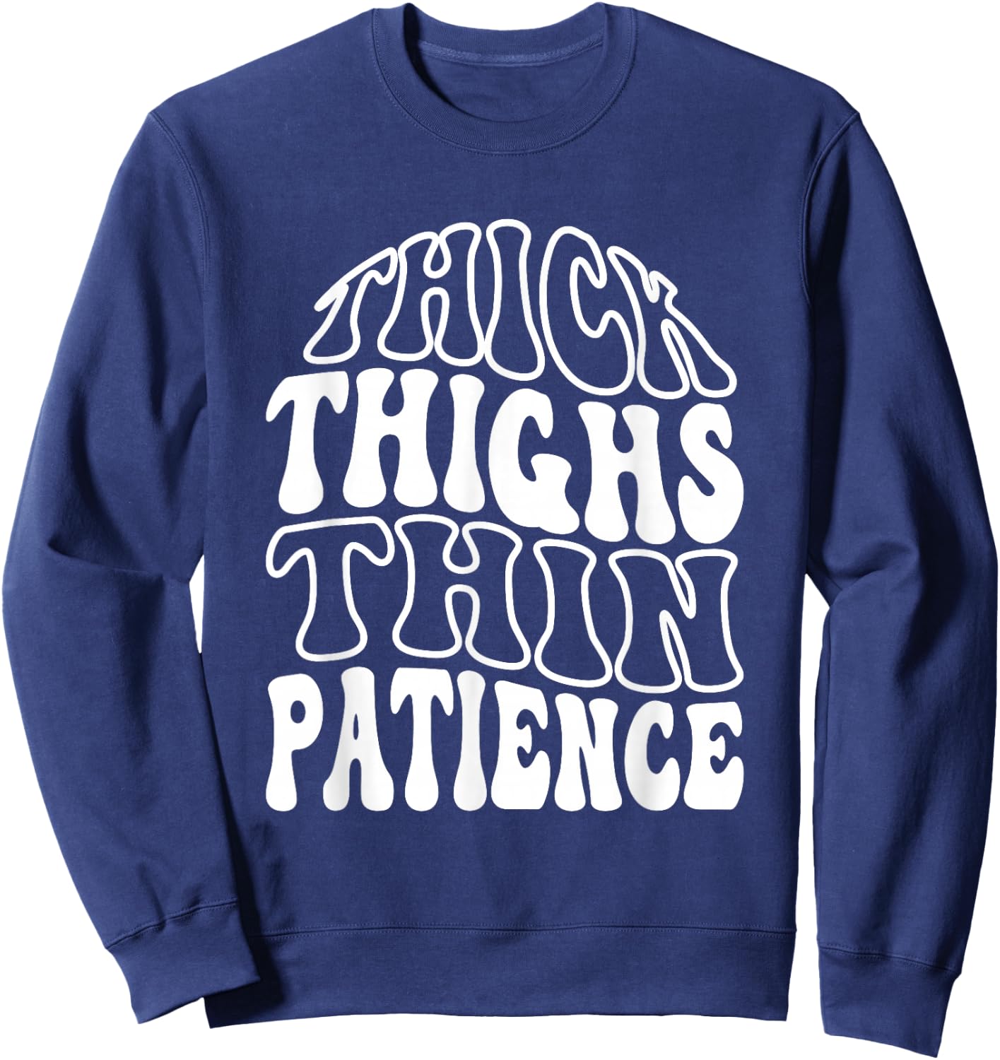 Thick Thighs Thin Patience Sweatshirt - Sweatshirt | Navy
