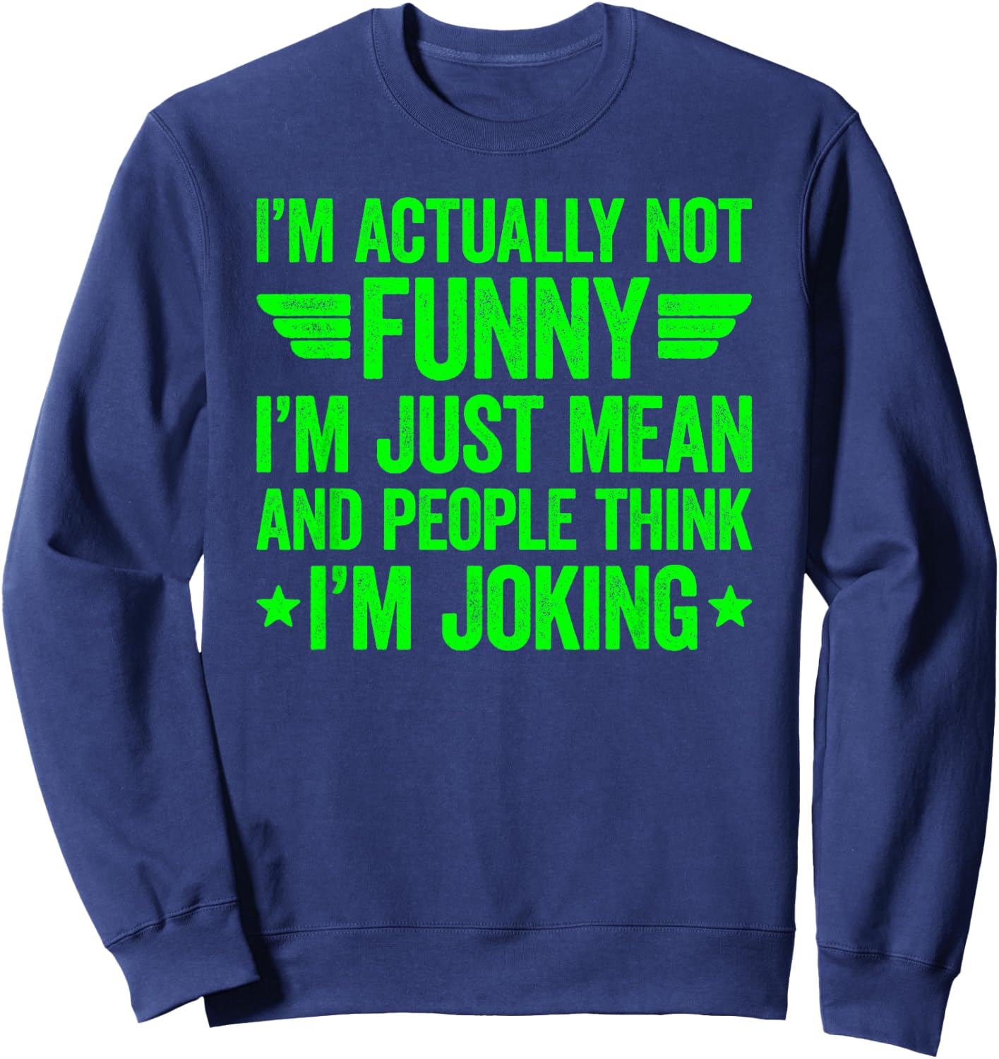 I'm Actually Not Funny I'm Just Mean Sweatshirt - Sweatshirt | Navy