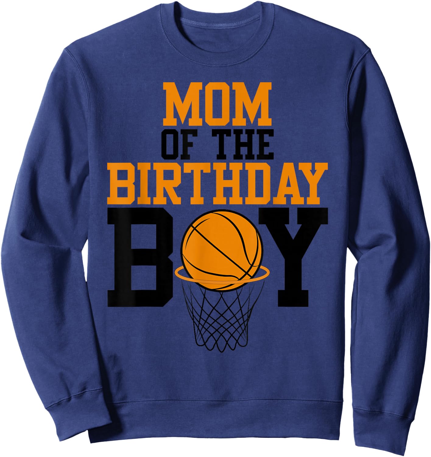 Mom of The Birthday Boy Basketball Family Birthday Sweatshirt - Sweatshirt | Navy