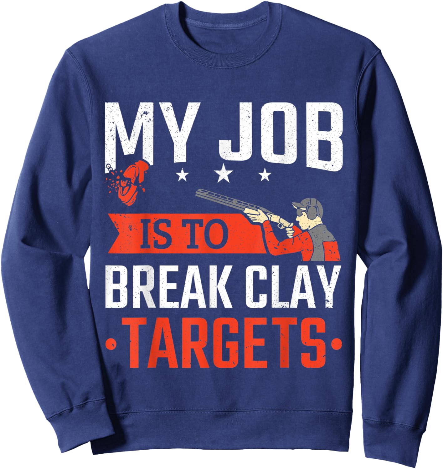 Trap Shooting My Job Is To Break Clay Targets Skeet Shooting Sweatshirt - Sweatshirt | Navy